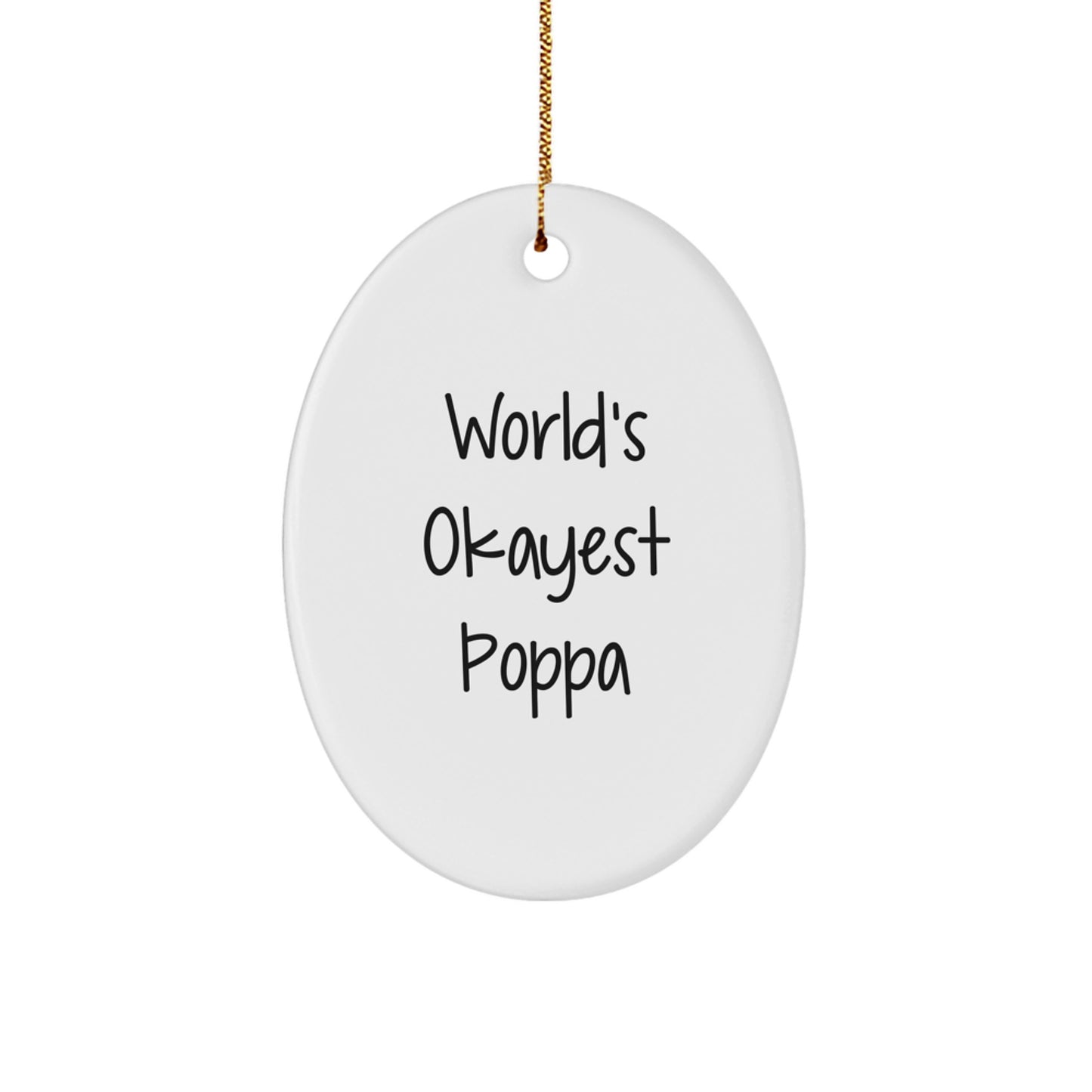 Funny Poppa Gifts from Men to Poppa - Unique Oval Ornament with 'World's Okayest Poppa' Quote - Christmas Decorations for Poppa - Image 1