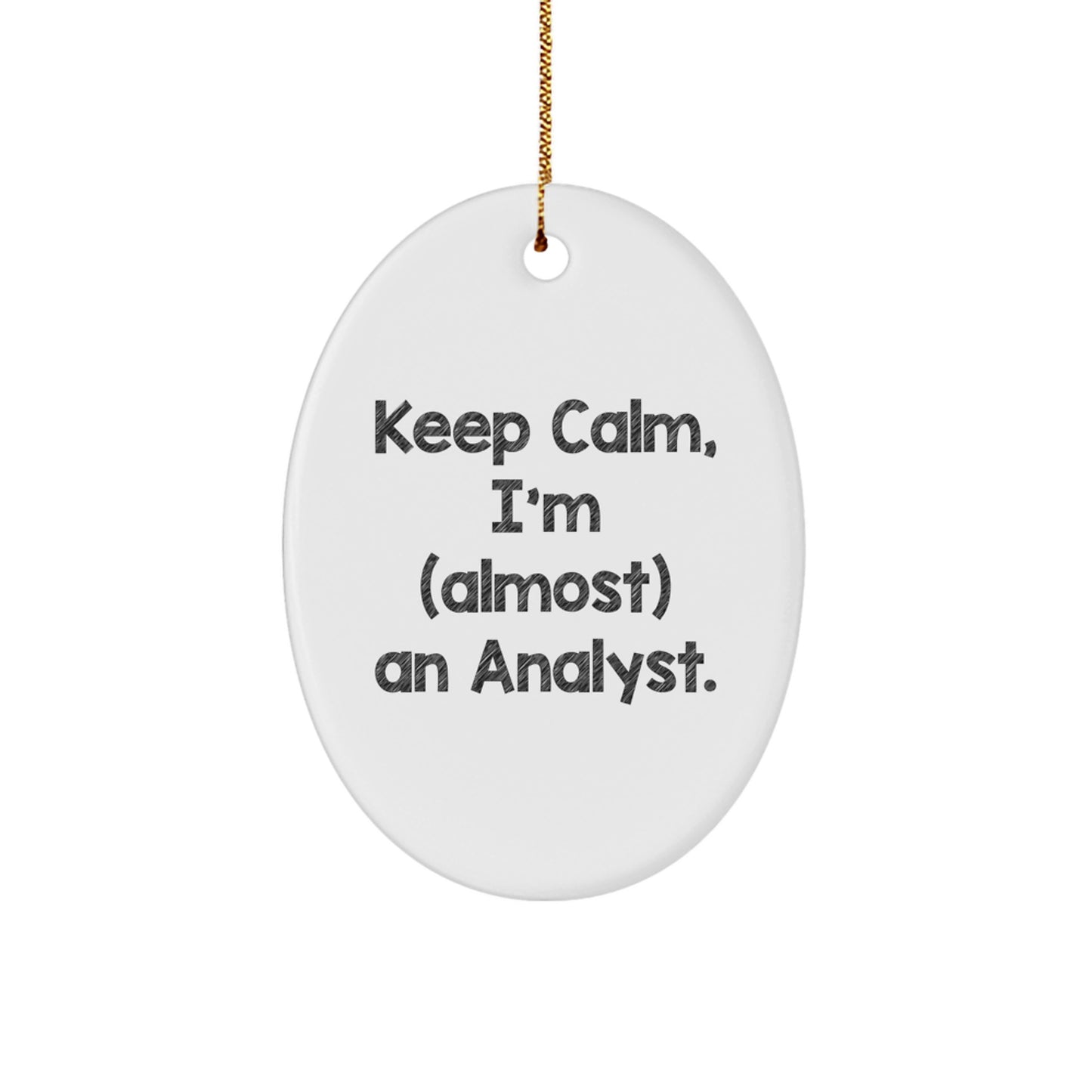 Funny Analyst Oval Ornament, Gifts for Men, Women, or Coworkers, Keep 'I'm (almost) An Analyst' Motivational Quote Gifts from Friends, Family, or Yourself, Oval Ornament for Christmas Unique Gifts - Image 1