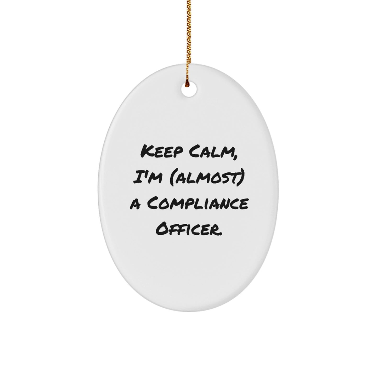 Funny Compliance Officer Gifts, Oval Ornament for the Compliance Officer, Keep Calm I'm (almost) A Compliance Officer Christmas Unique Gifts from Friends - Image 1