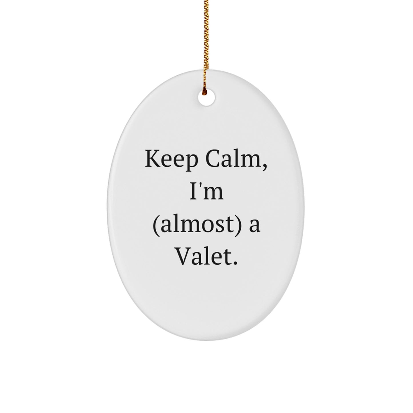 Valet Oval Ornament Gifts from Friends, Funny Christmas Decor for Valet, Keep Calm I'm almost A Valet Oval Ornament - Image 1
