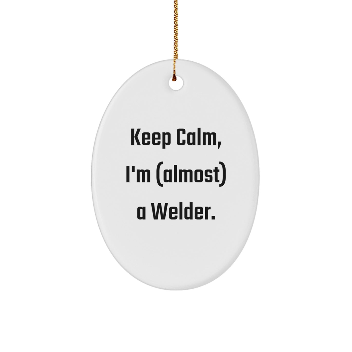 Funny Welder Gifts for Men, Oval Ornament - Keep Calm I'm (almost) A Welder. Christmas Unique Presents from Friends - Image 1