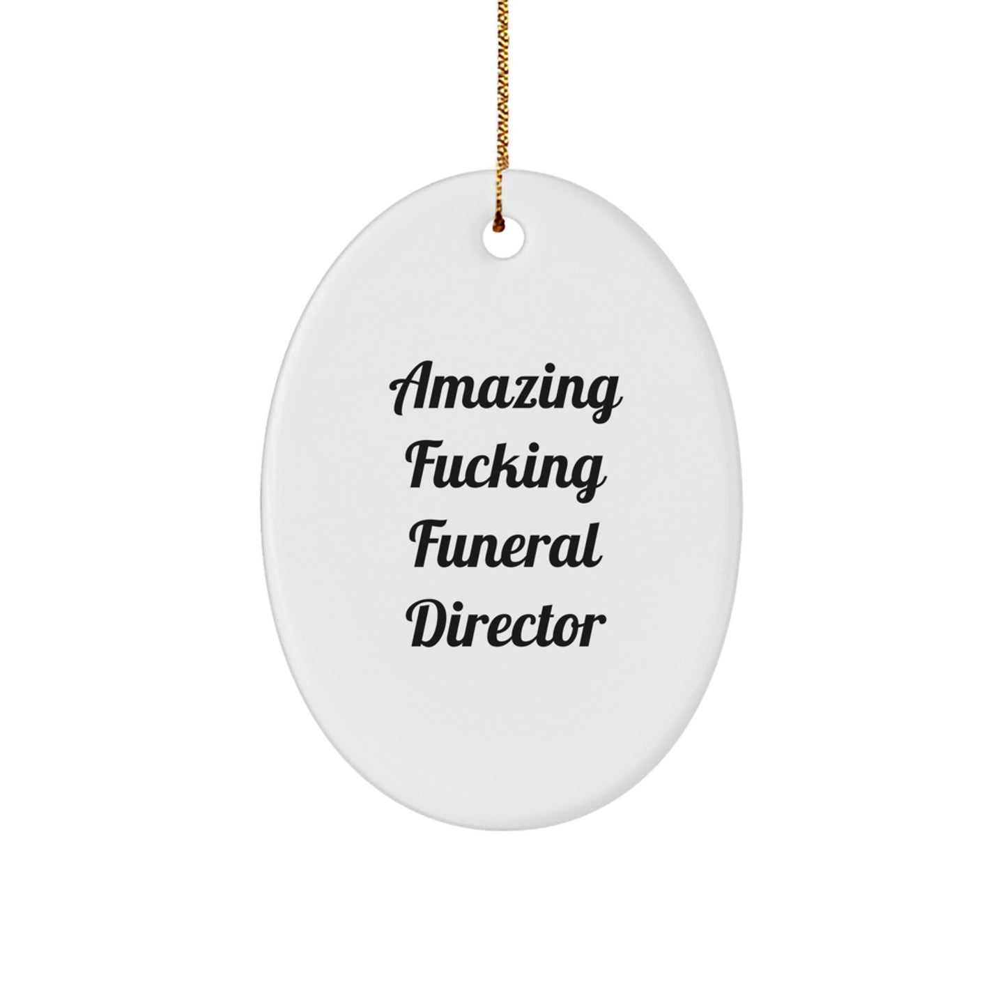 Gifts from Friends and Family, Funny Funeral Director Quotes Oval Ornament, Christmas Unique Gifts for Funeral Director, Oval Shaped Decor - Image 1