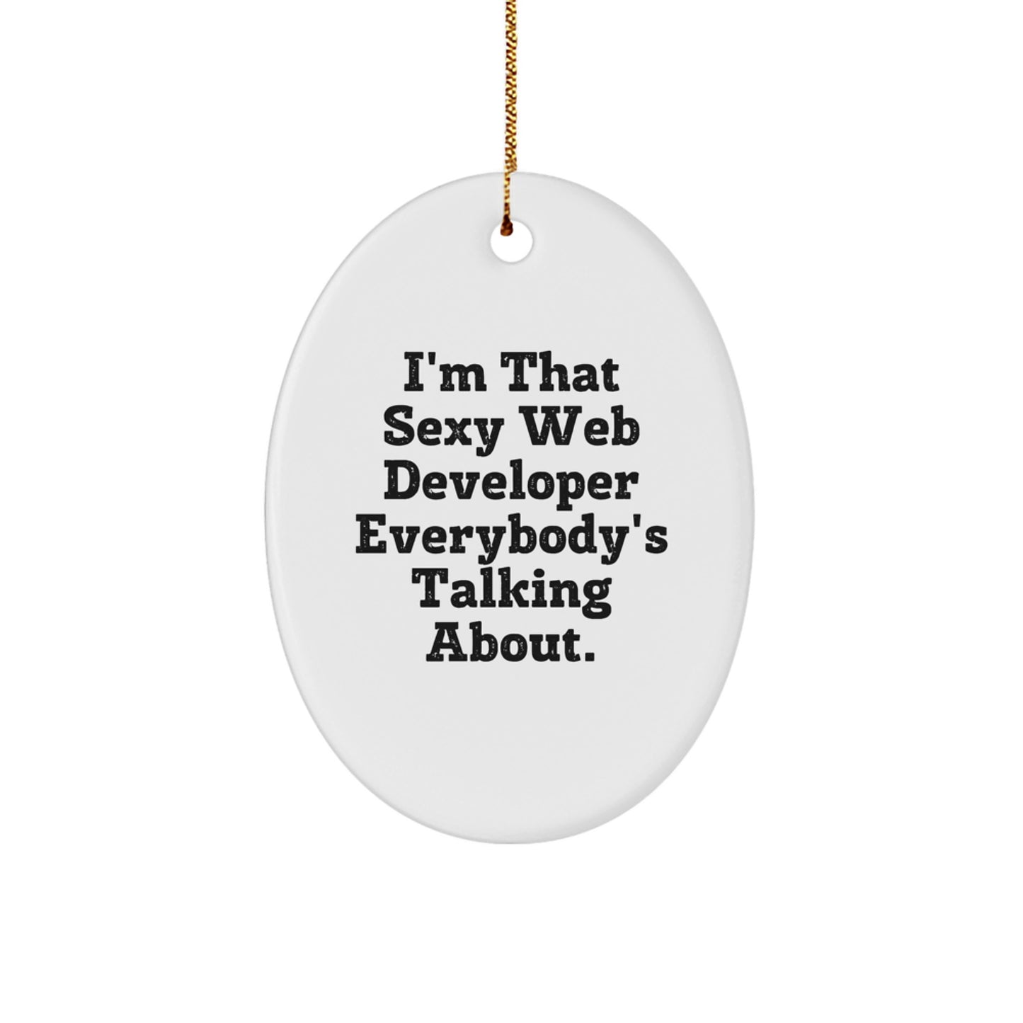 Sexy Web Developer Oval Ornament, Funny Quote, Unique Christmas Unique Gift for Web Developers, Men, Coworkers, and Family - Image 1