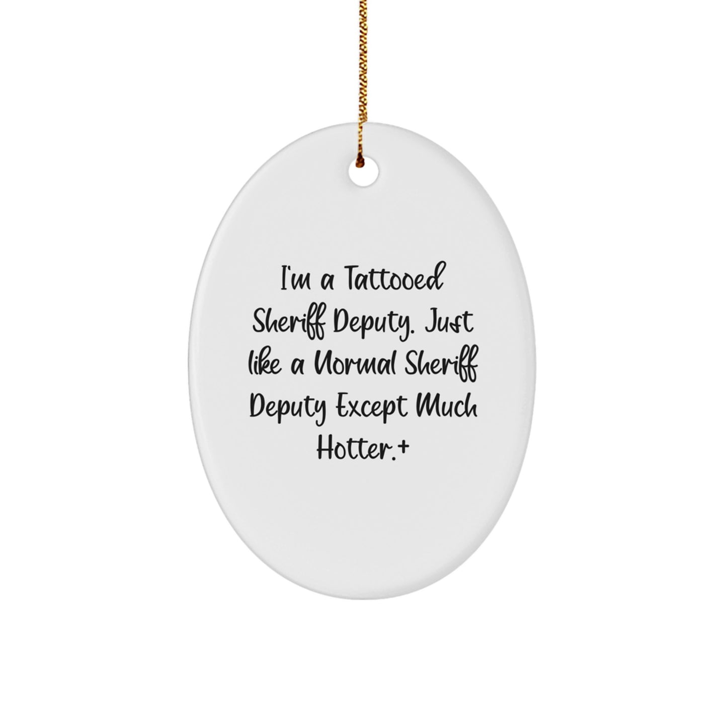 Funny Sheriff Deputy Oval Ornament Gifts from Friends and Family for Christmas Unique Presents - Image 1