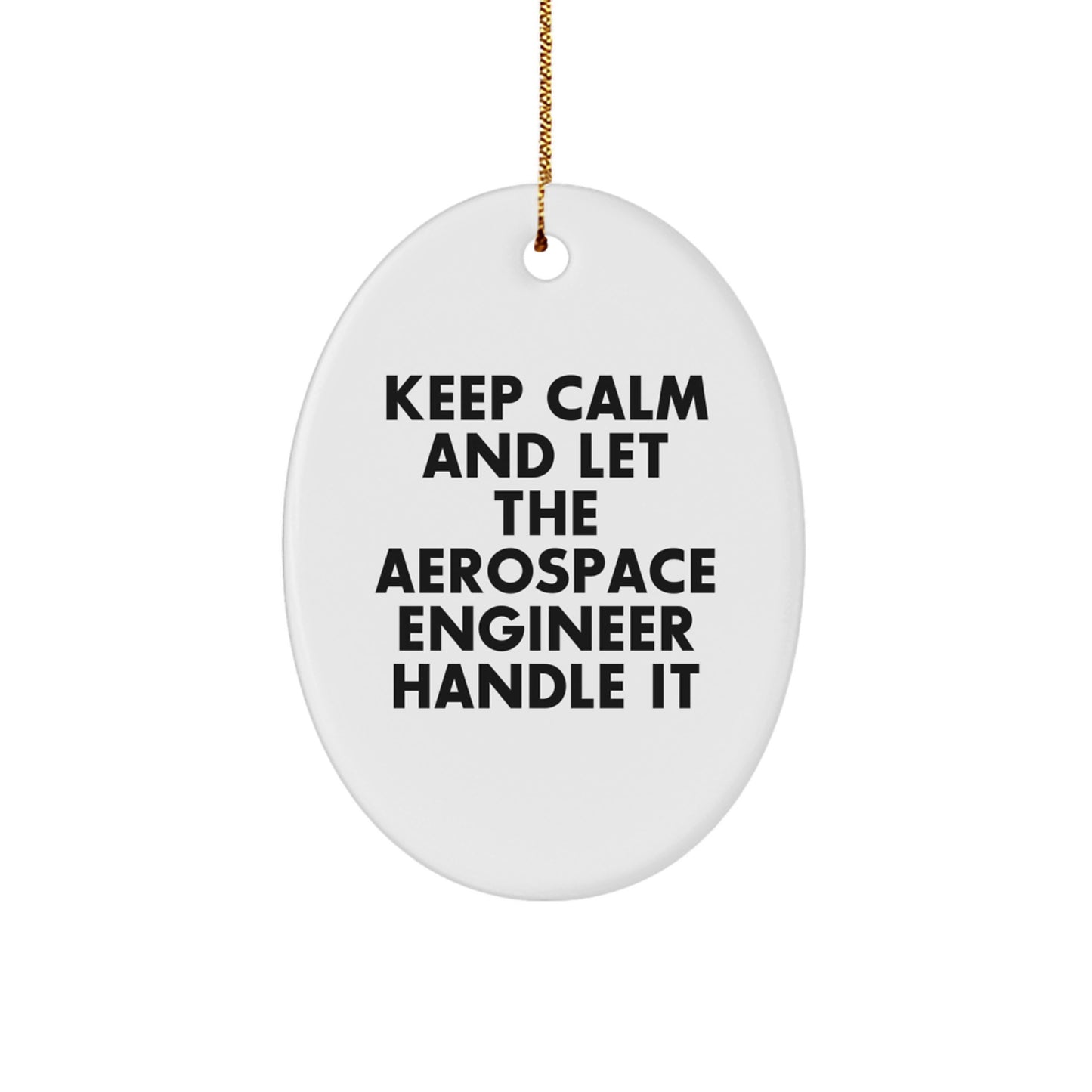 Aerospace Engineer Oval Ornament - Funny Keep Calm Gift for Men Friends Family - Christmas Unique Decor,
Oval Shaped MDF Wood with Sublimation Finish, Perfect for Home Office Desk - Image 1