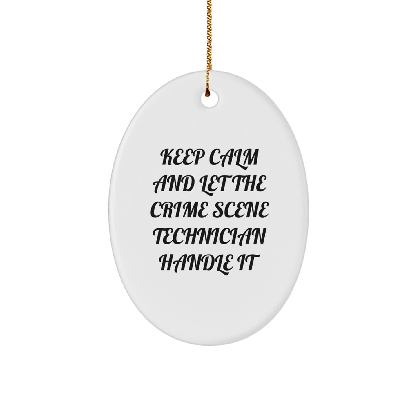 Funny Crime Scene Technician Gifts from Men to Friends - Oval Ornament with Keep Calm Quote, Christmas Unique Gifts for Crime Scene Enthusiasts - Image 1
