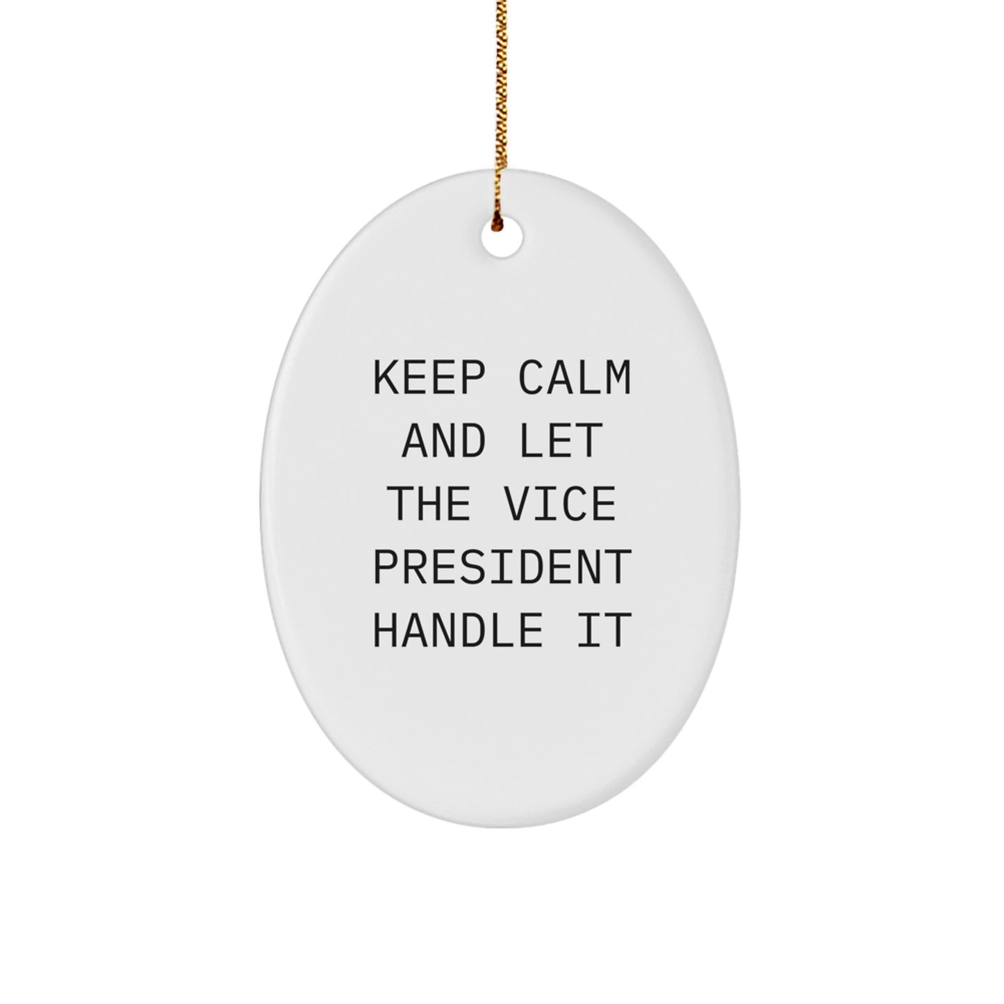 Funny Vice President Christmas Unique Gifts for Men, Oval Ornament Keep Calm and Let The Vice President Handle It - Image 1