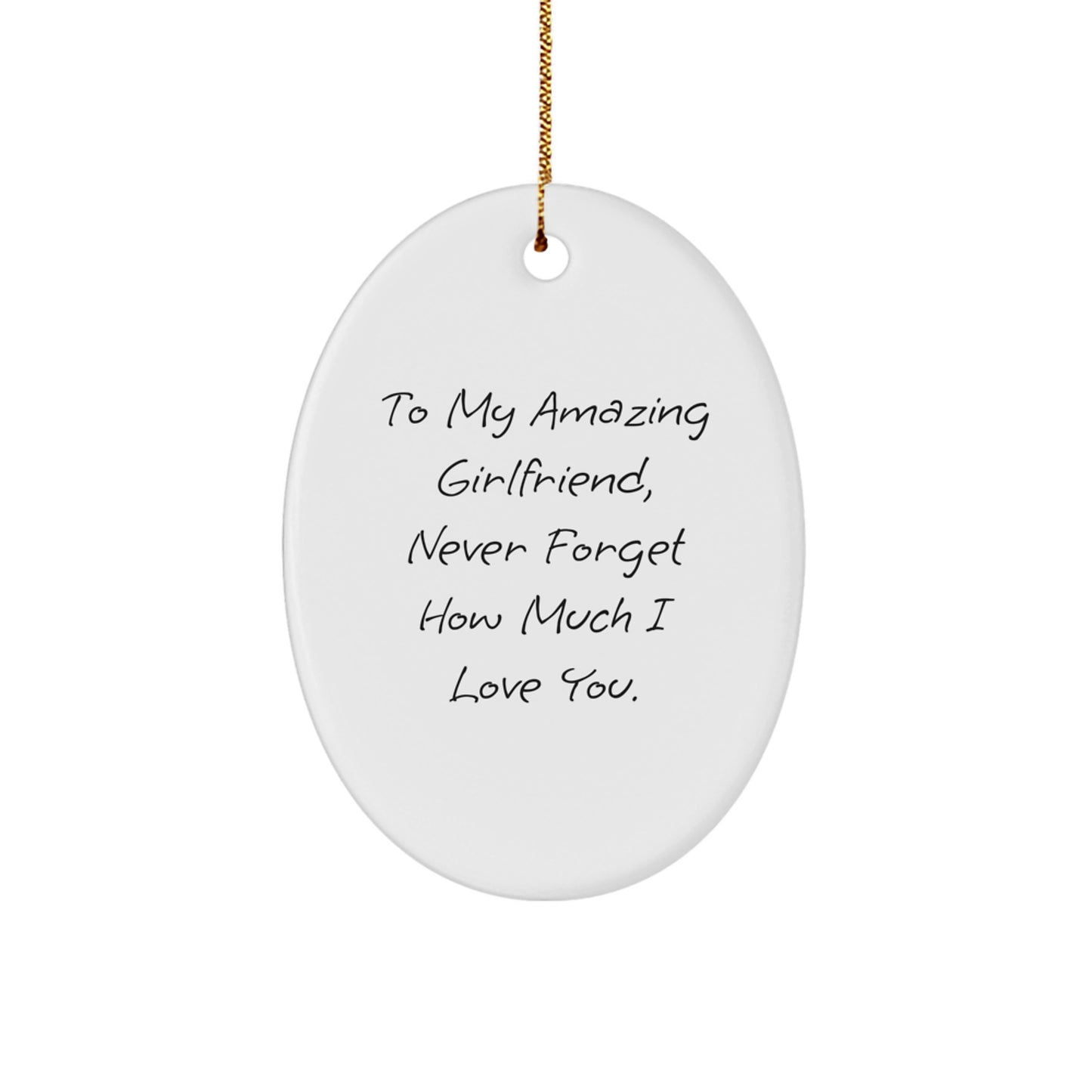 Funny Sweetheart Oval Ornament Gifts from Men for Sweetheart to My Amazing Sweetheart, Never Forget How Much I Love You. - Image 1