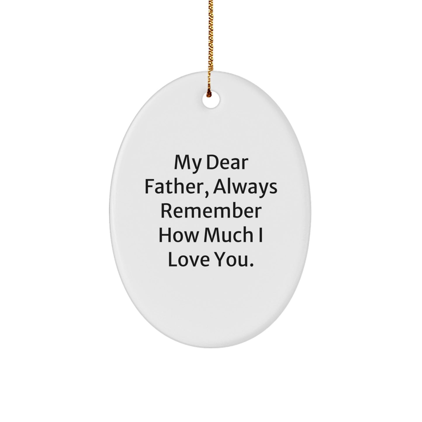 Gifts from Family for Father, My Dear Father - Oval Ornament, Funny Quote, Christmas Unique Gifts - Image 1