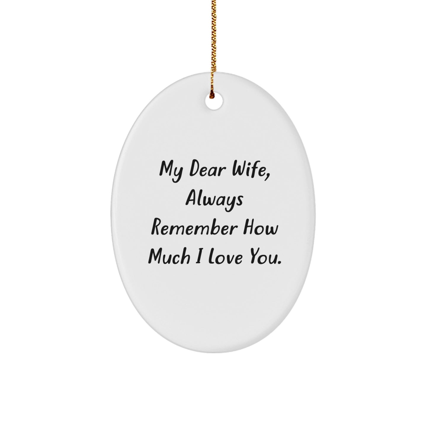 Gifts from Husband to Wife - Funny Oval Ornament for Christmas Unique Gifts - My Dear Wife, Always Remember How Much I Love You. - Image 1