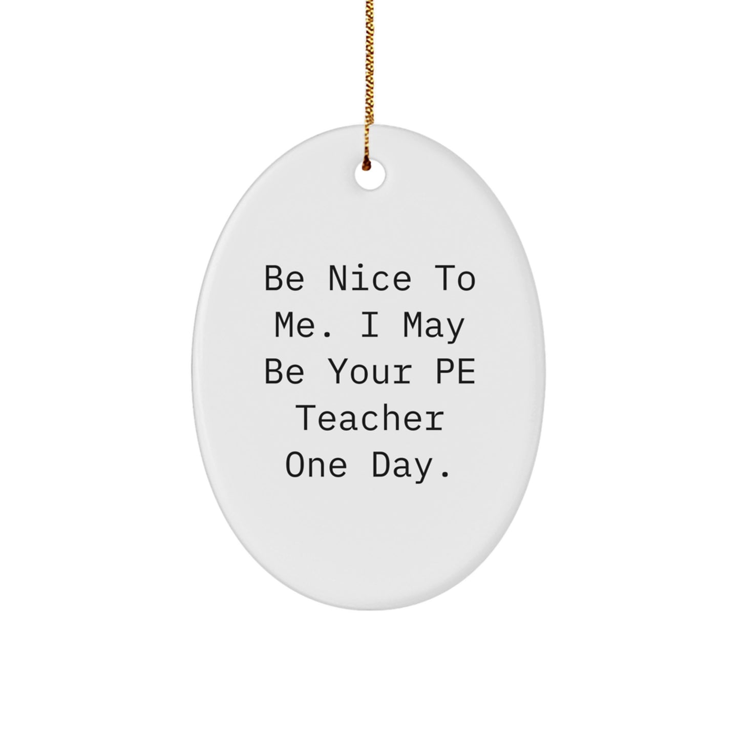 Funny PE Teacher Oval Ornament Gifts from Friends to PE Teacher Unique Christmas Decorations - Image 1