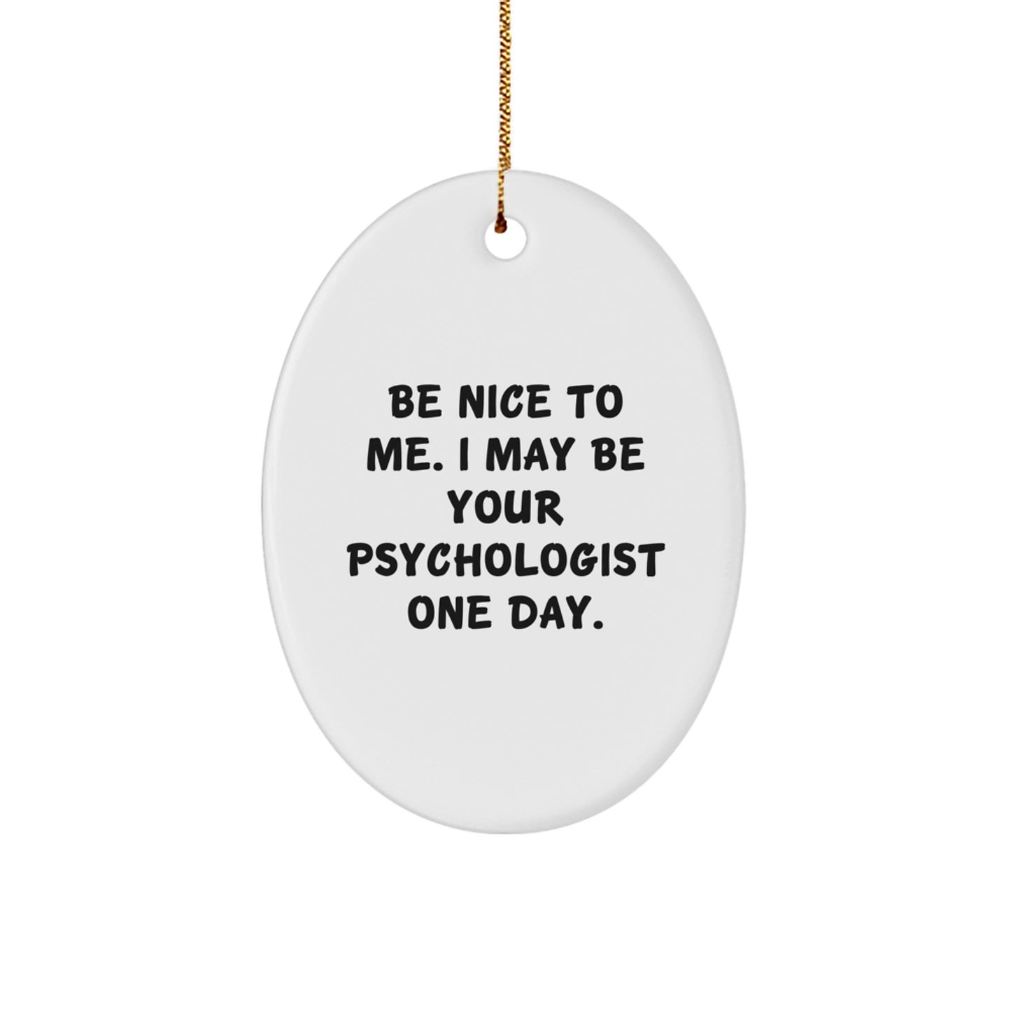 Funny Psychologist Quotes Oval Ornament, Gifts from Friends, Family, or Coworkers to Psychologist, Oval Shaped Decorative Ornament for Christmas Unique Gifts - Image 1