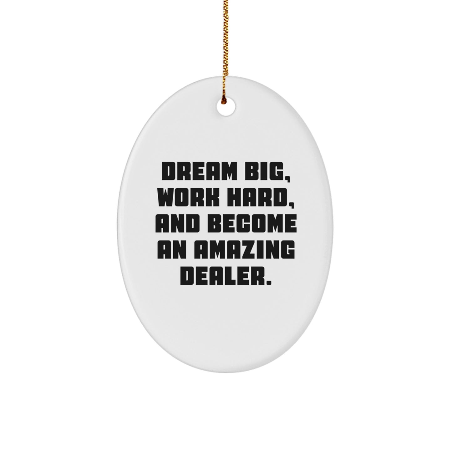Funny Dealer Gifts from Men to Men, Oval Ornament for Christmas Unique Gifts, Dream Big - Image 1