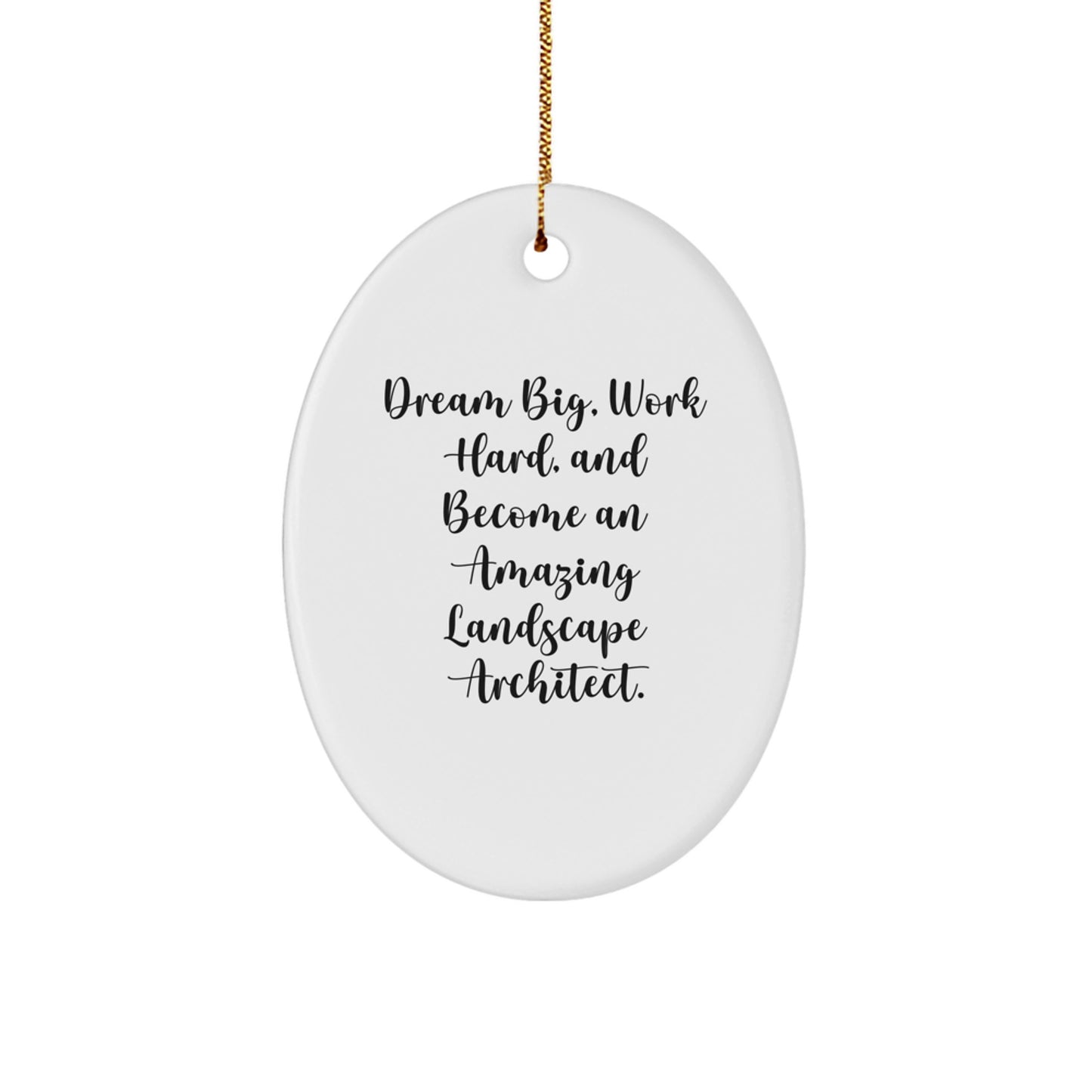 Inspiring Landscape Architect Oval Ornament Gifts for Men, Women, Friends, Family - 'Dream Big, Work Hard' - Unique Christmas Decoration - Image 1