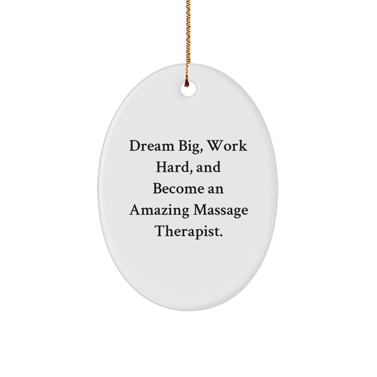 Funny Inspirational Gifts for Massage Therapist, Oval Ornament for Men, Women, Friends, Coworkers, Family - 'Dream Big, Work Hard, And Become An Amazing Massage Therapist.' - Image 1
