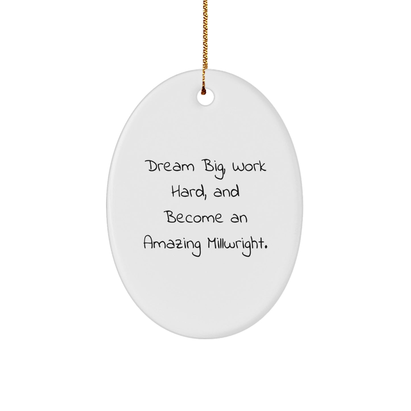 Millwright Oval Ornament Gifts from Friends, Family to Men Who Dream Big, Work Hard and Become Amazing Millwrights at Christmas - Image 1