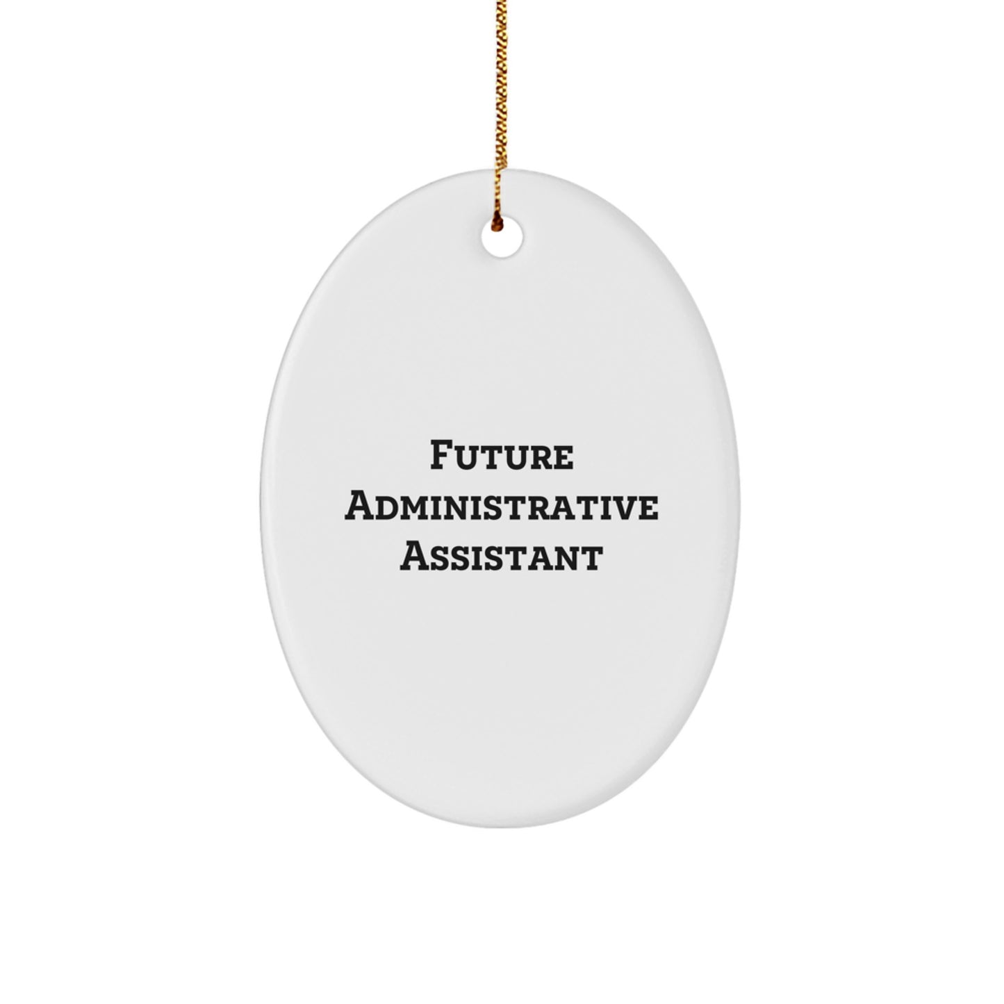 Funny Future Administrative Assistant Oval Ornament Gifts from Coworkers, White Color, Oval Shaped, Christmas Unique Gifts for Administrative Assistant - Image 1
