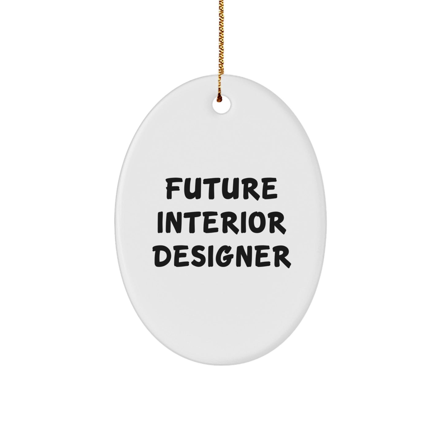 Funny Quote Oval Ornament Gifts from Family to Future Interior Designer, Christmas Unique Gifts for Interior Designers, Oval Ornament - Image 1