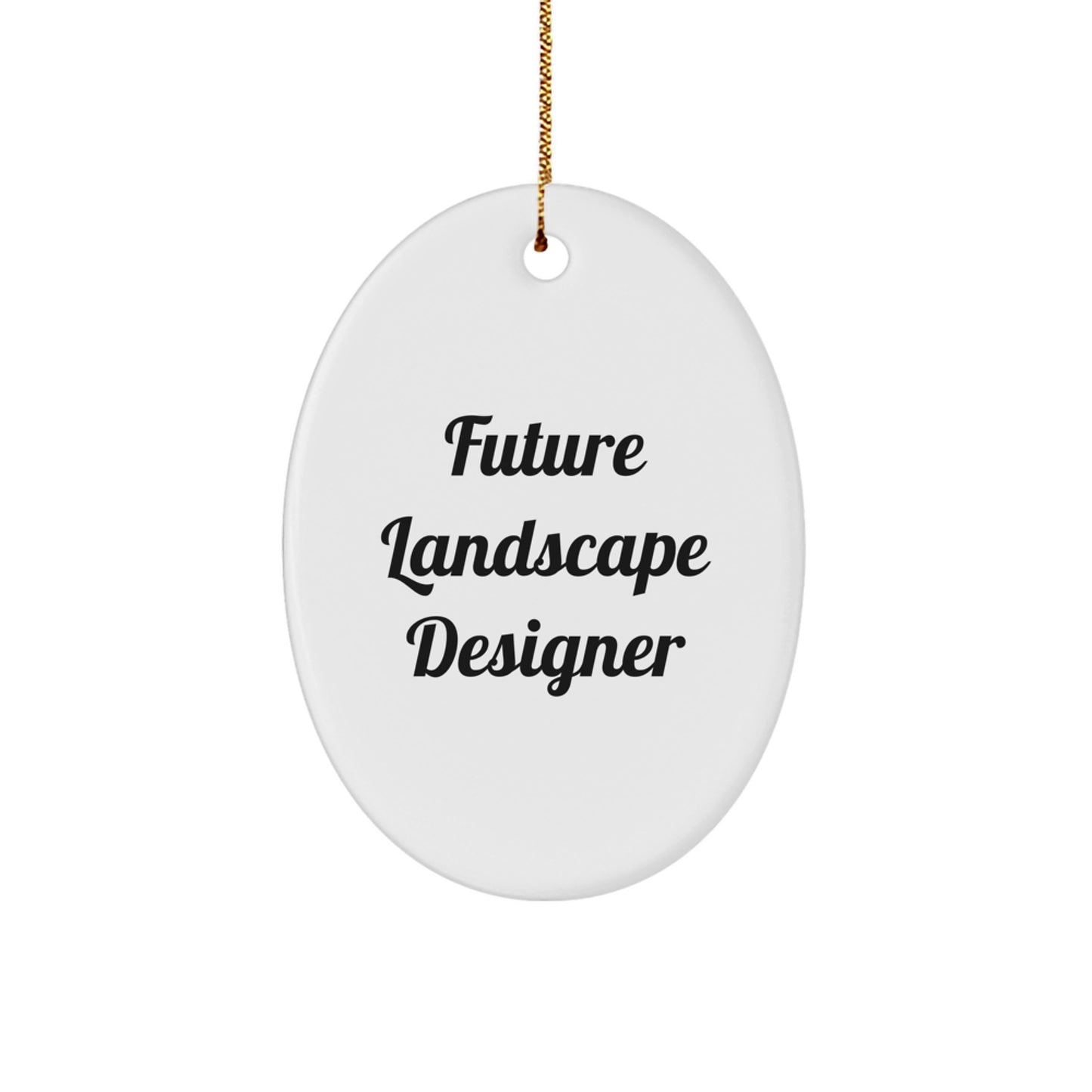 Funny Future Landscape Designer Gifts from Men to Women Oval Ornament, Inspirational Quote, Christmas Unique Gifts for Family, Friends, Coworkers - Oval Shaped White Decorative Item - Image 1