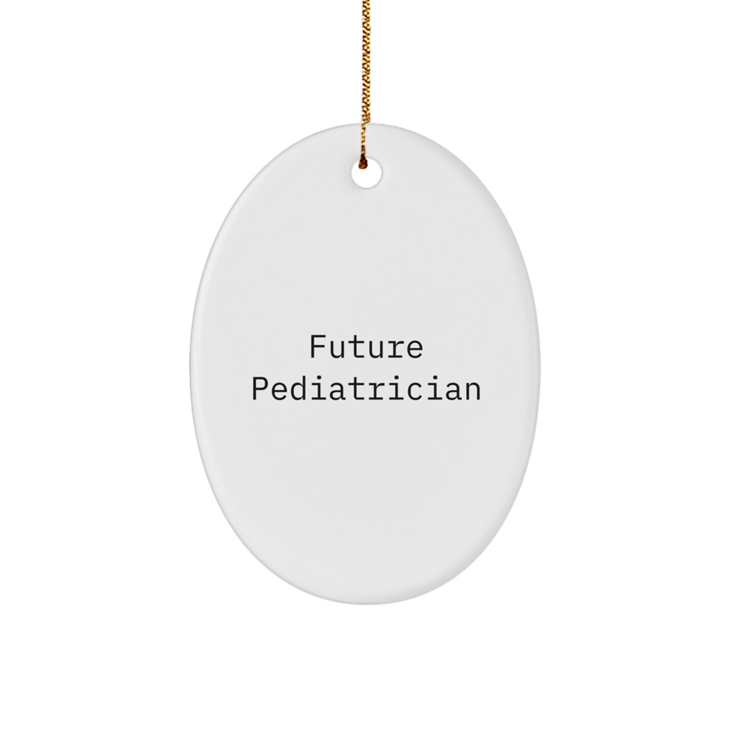 Funny Future Pediatrician Gifts, Oval Ornament for Pediatrician, Christmas Unique Gifts from Family, Friends, Coworkers for Future Pediatrician - Image 1