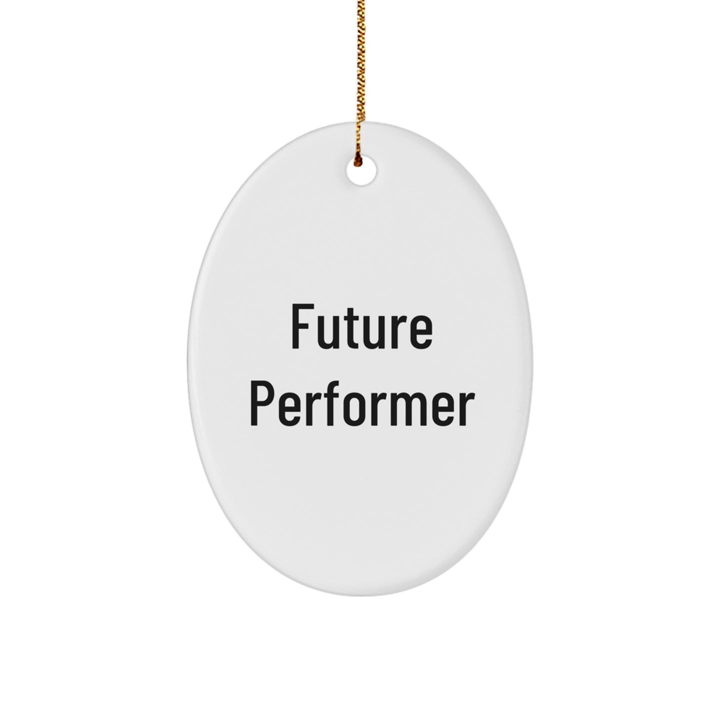 Funny Future Performer Oval Ornament, Gifts for Performer, Christmas Unique Gifts from Friends - Image 1