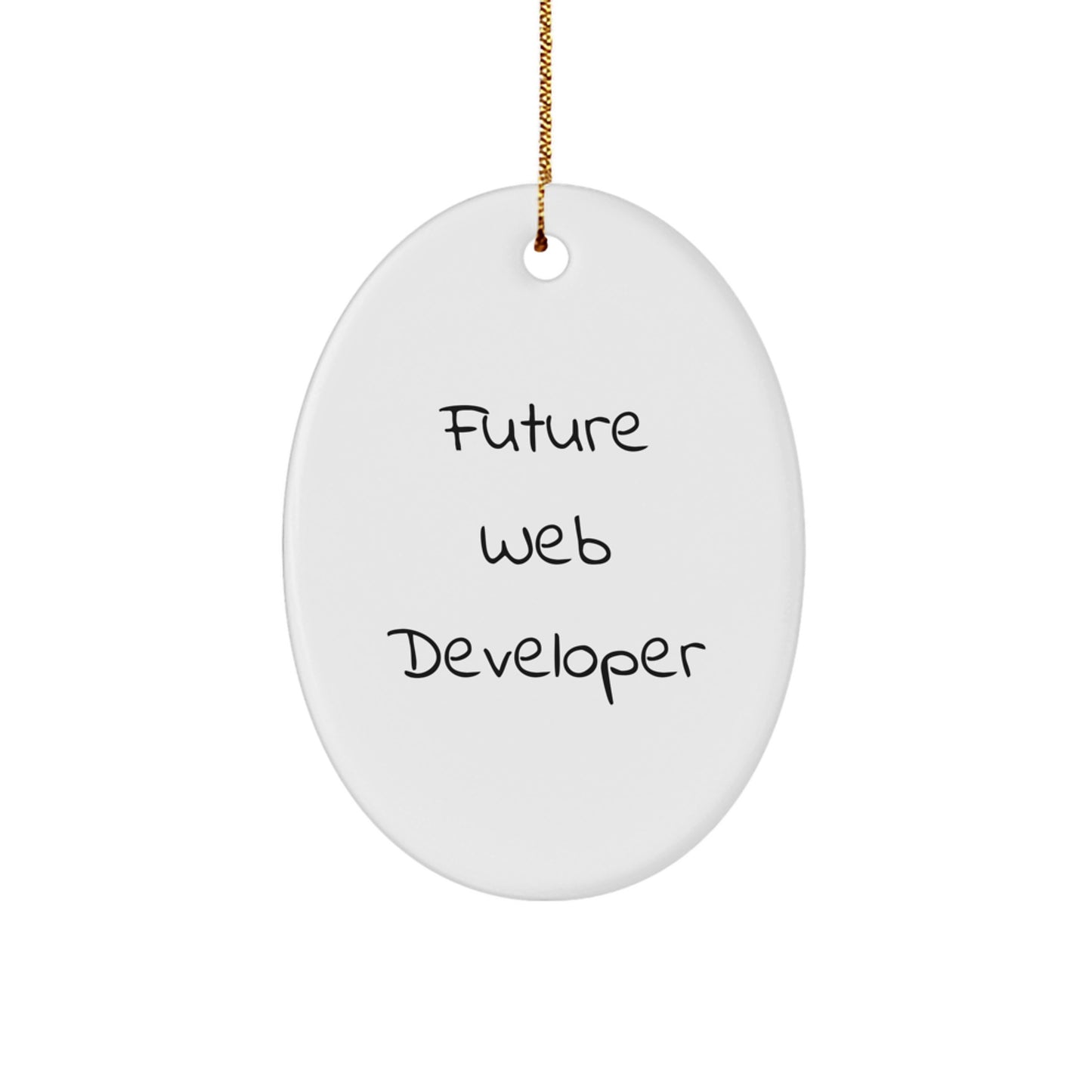 Gifts from Friends, Funny Inspirational Quote for Future Web Developer, Oval Ornament for Christmas Unique Gifts - Image 1