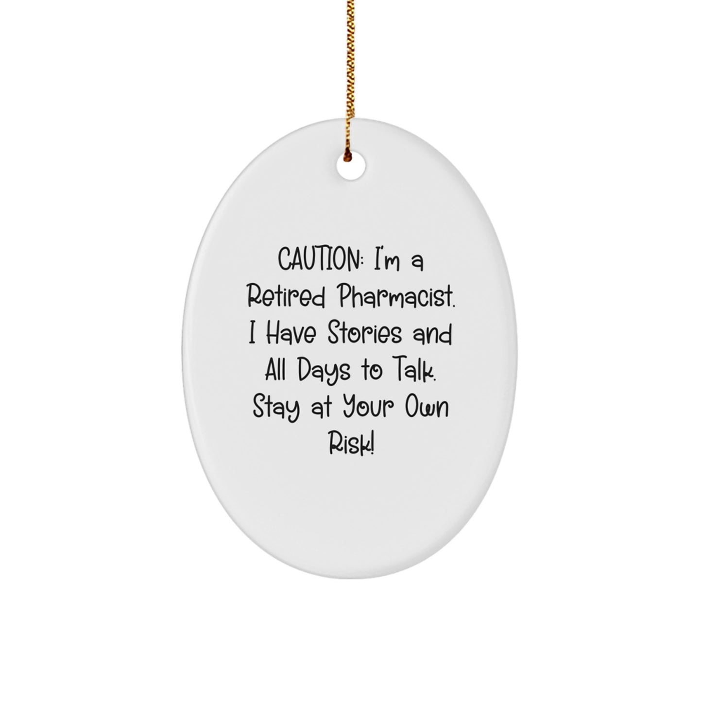 Funny Pharmacist Gifts for Men Oval Ornament, 'Caution: I'm A Retired Pharmacist...' - Image 1