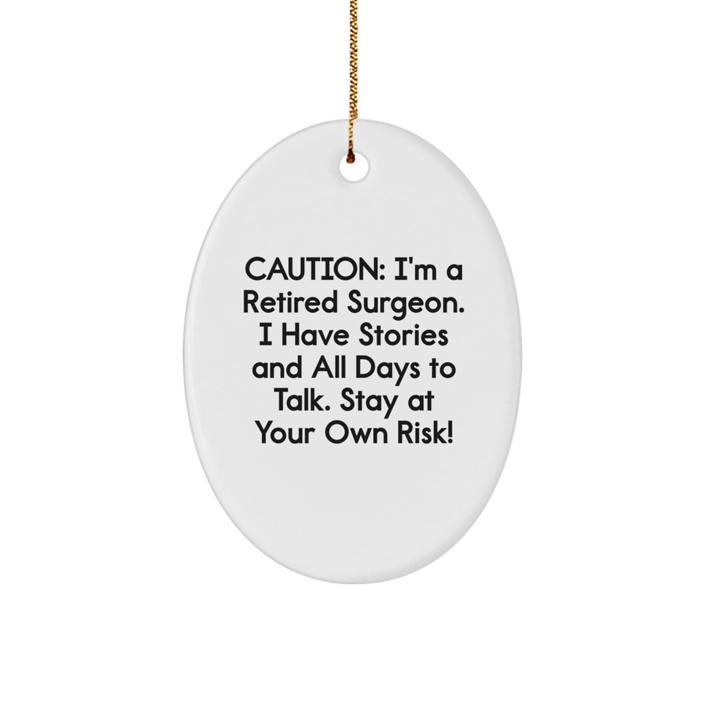Funny Gifts from Friends or Family, Surgeon Oval Ornament, Christmas Unique Decorations for Men or Women, Retired Surgeon's Warning - Stay At Your Own Risk! - Image 1