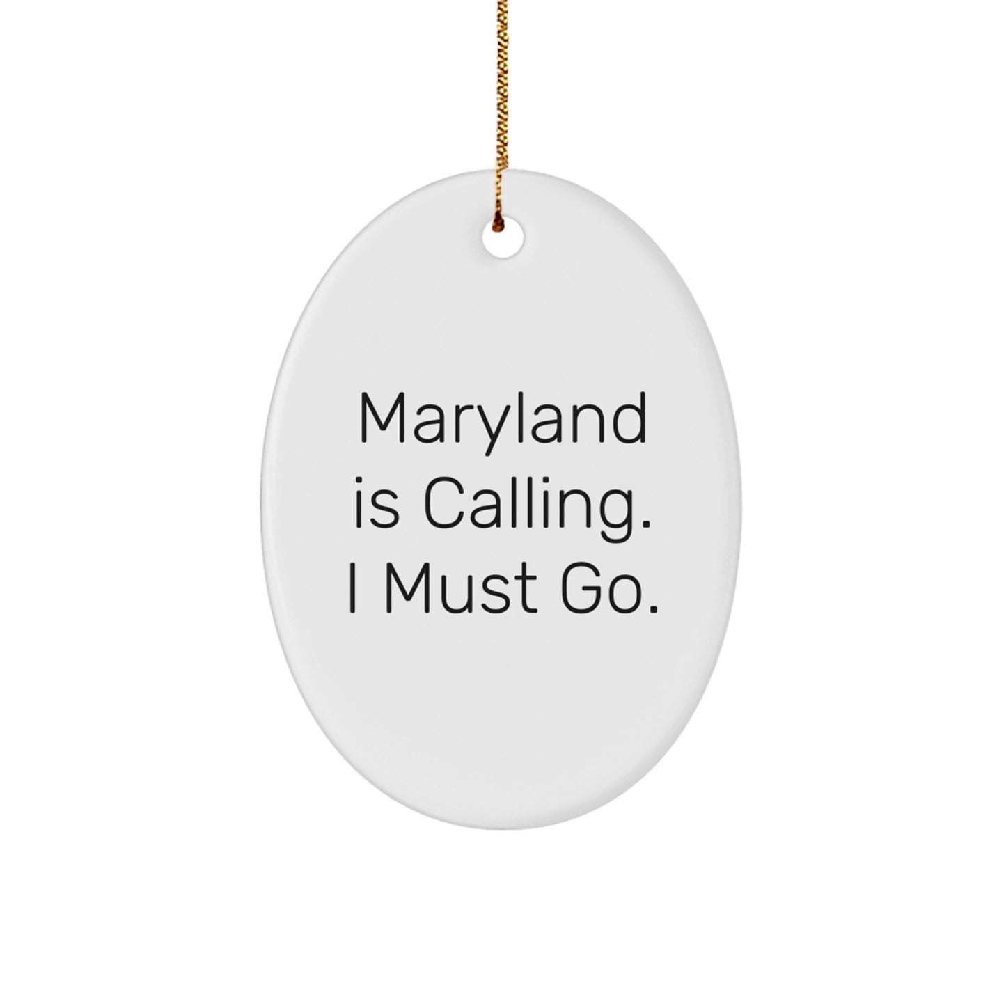 Maryland Oval Ornament Gifts from Friends to Family, Inspirational Quote: 'Maryland Is Calling. I Must Go.', Christmas Unique - Image 1