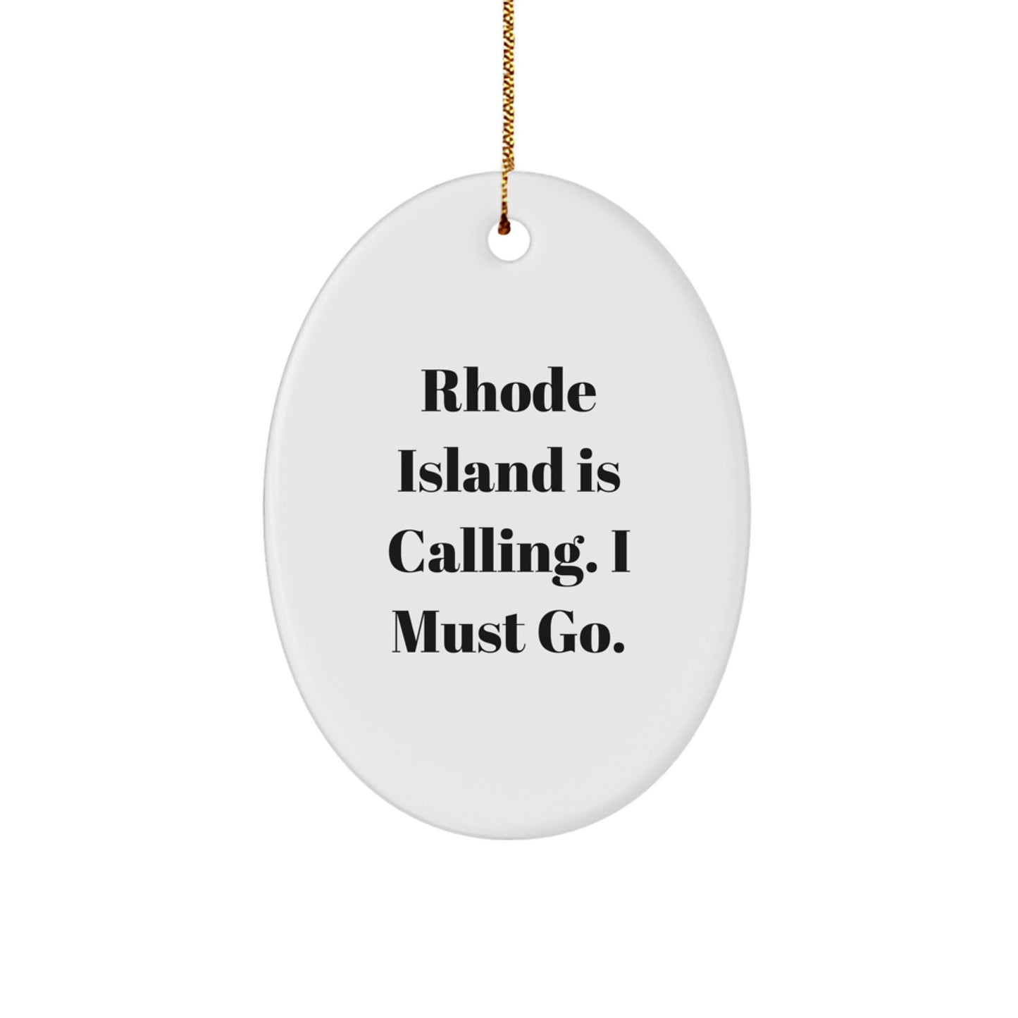 Rhode Island Gifts from Men to Rhode Island Lovers, Oval Ornament with Funny Quote 'Rhode Island Is Calling. I Must Go.' for Christmas Decorations - Image 1