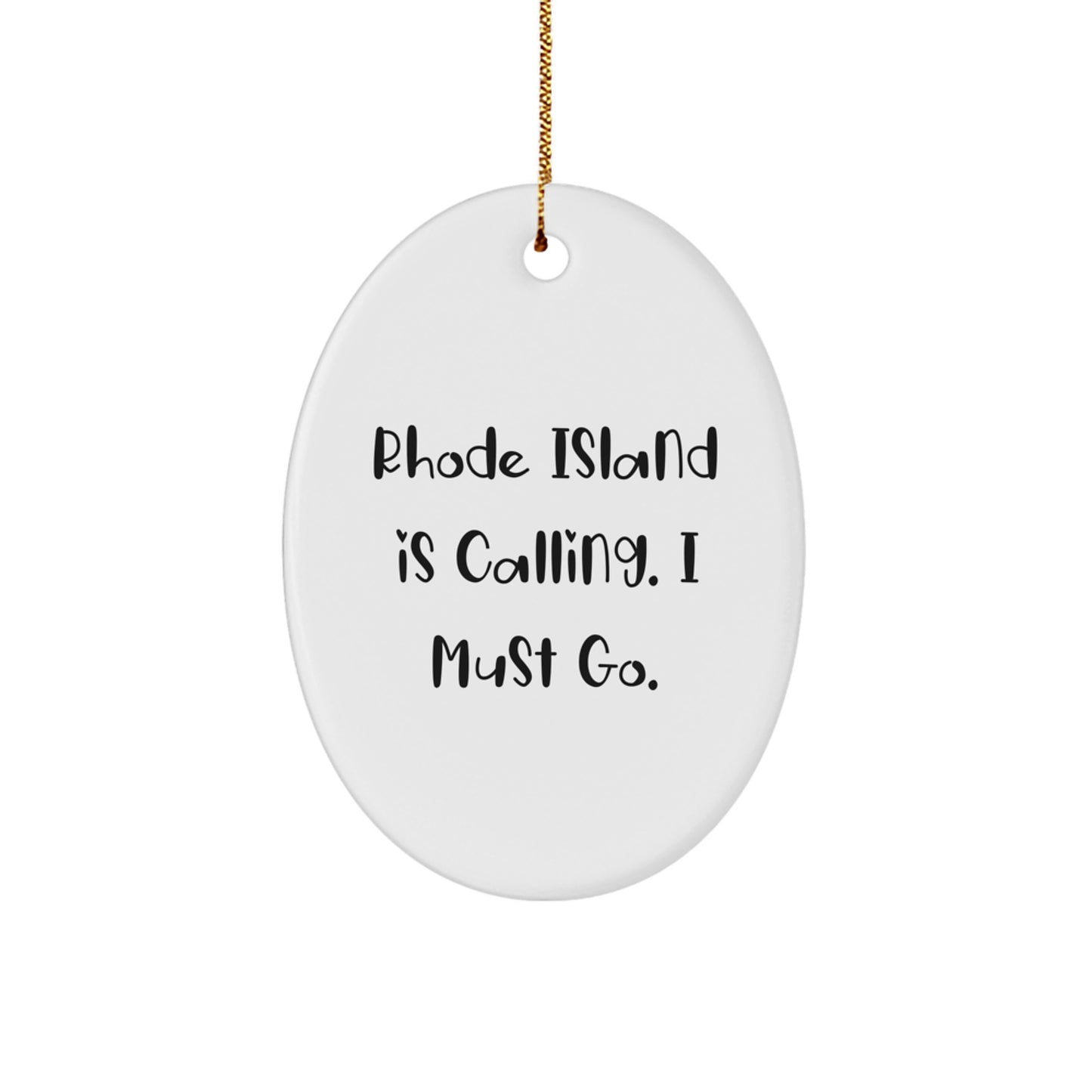 Funny Rhode Island Oval Ornament Gifts from Friends - Rhode Island Is Calling, I Must Go! for Men, Women, Family, Coworkers, Unique Christmas Unique Gifts - Image 1