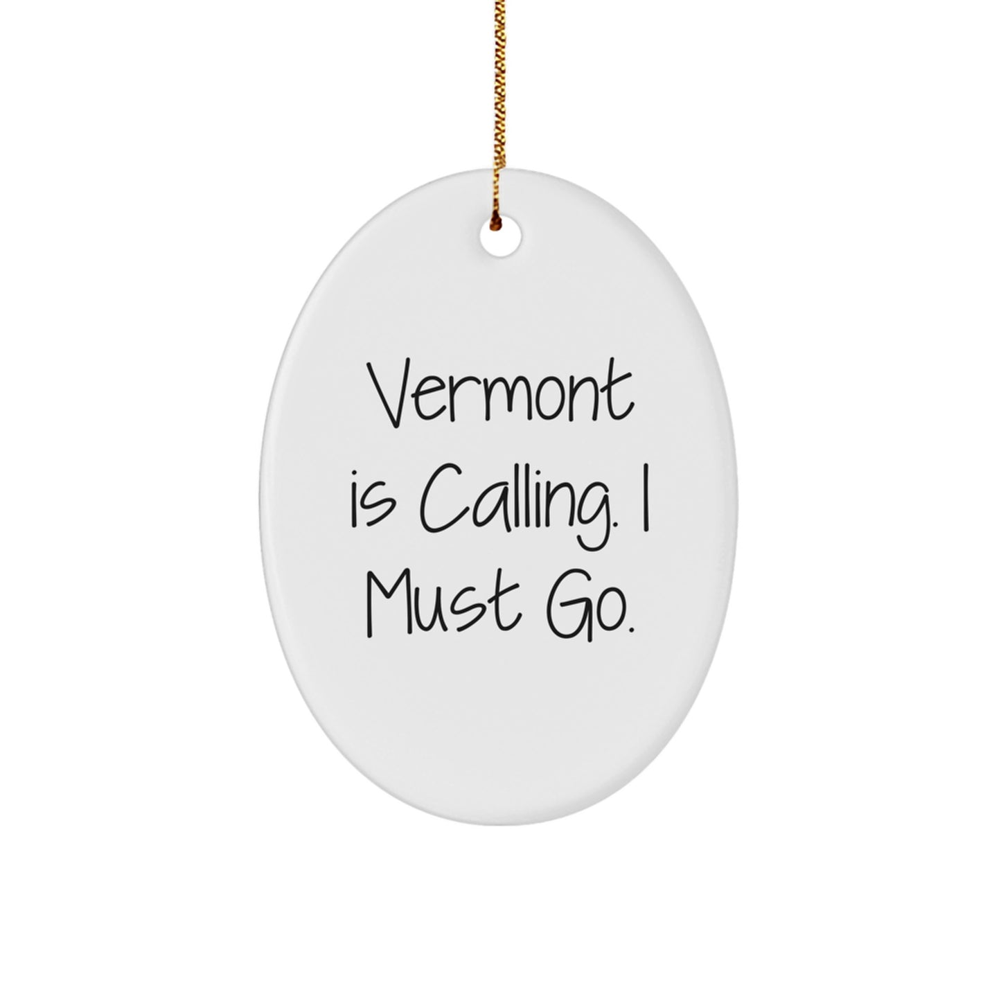 Funny Vermont Oval Ornament Gifts from Friends and Family - Vermont Is Calling, I Must Go Christmas Unique Gifts - Image 1