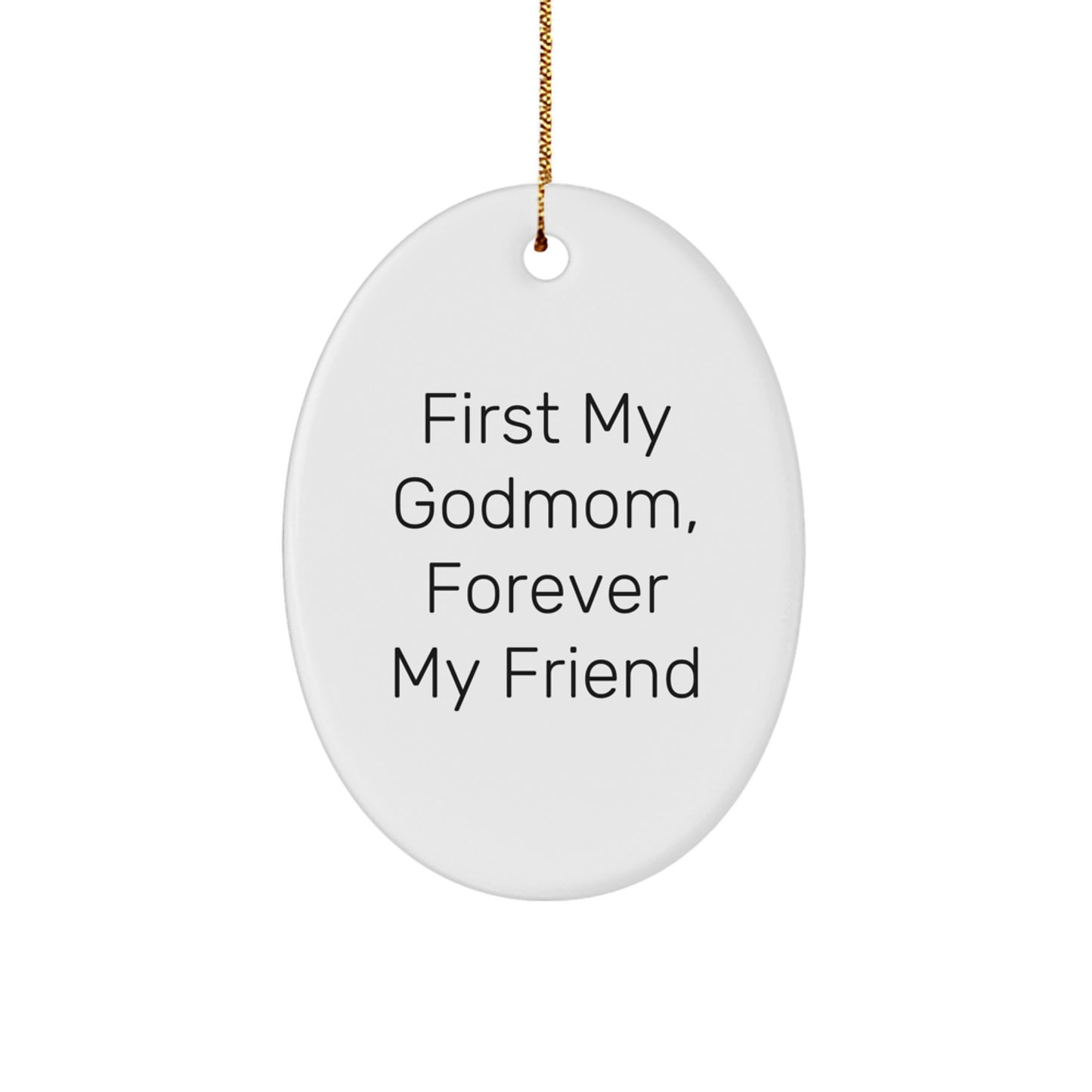 Funny Godmom Gifts from Family, Oval Ornament for Godmom - First My Godmom, Forever My Friend Christmas Ornament - Image 1