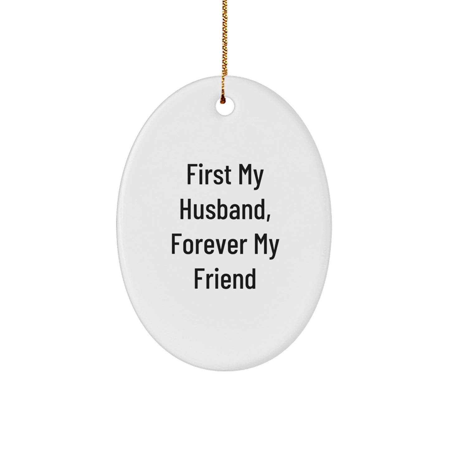 Funny Husband Oval Ornament Gifts from Women for Him - 'First My Husband, Forever My Friend' Christmas Unique Decorations - Image 1