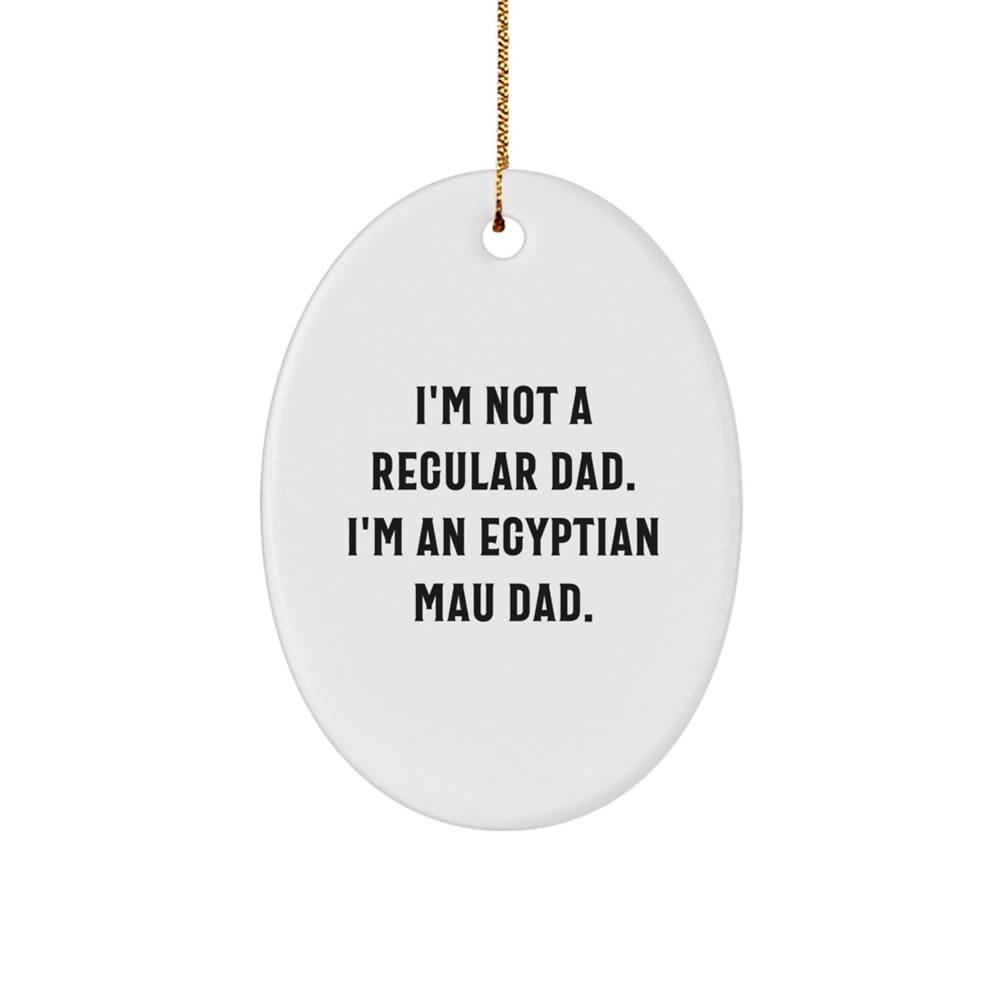 Funny Egyptian Mau Cat Dad Gifts from Men for Egyptian Mau Cat Lovers - Oval Ornament for Christmas Unique Decor - Image 1