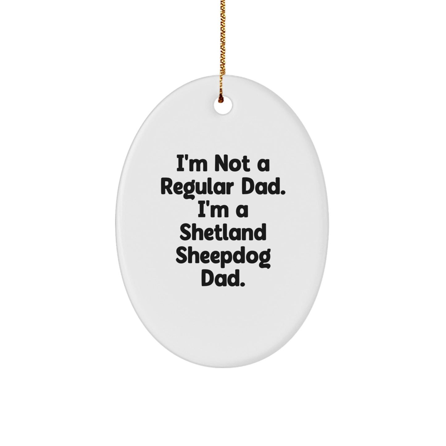 Shetland Sheepdog Dad Funny Oval Ornament Gifts for Men from Family - Image 1