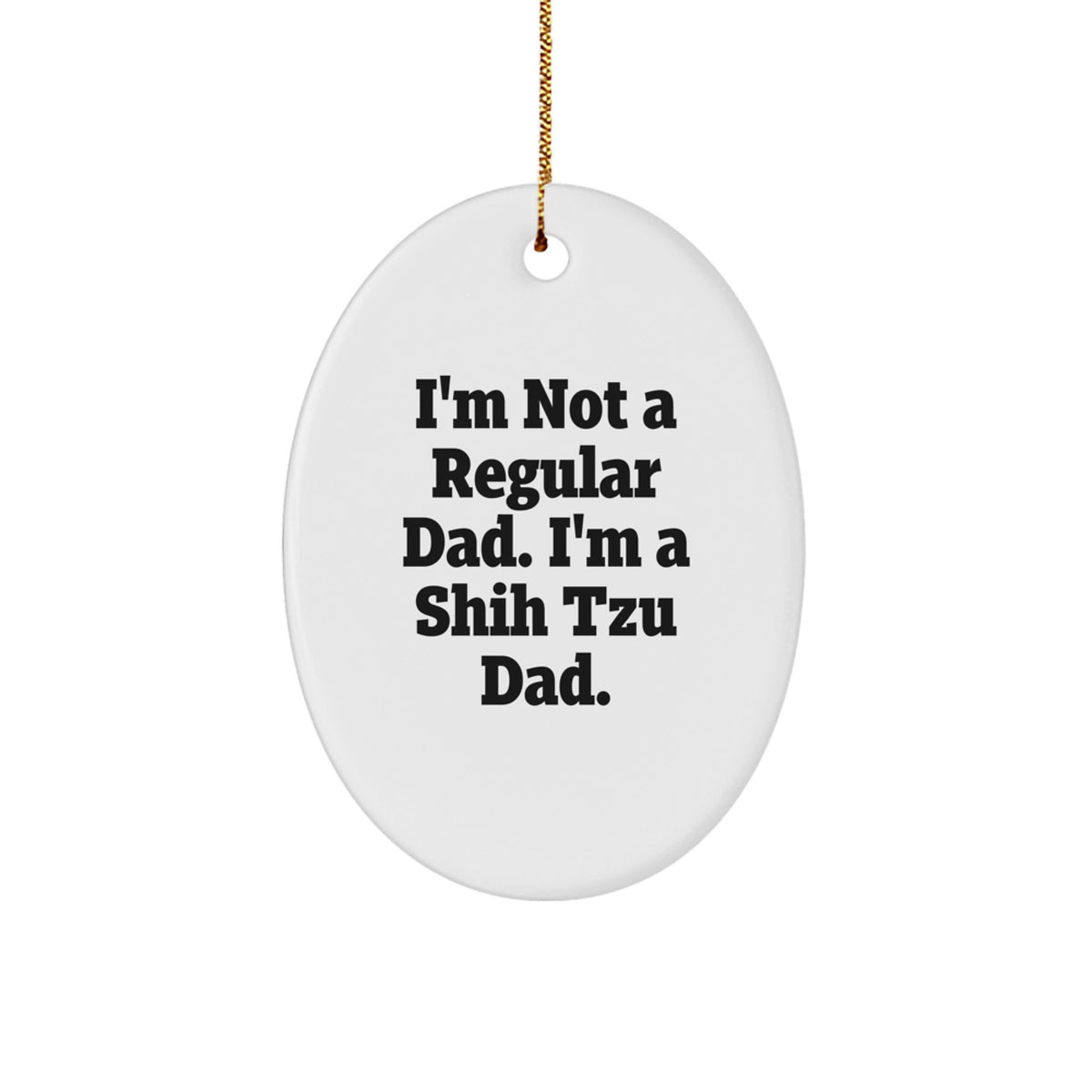 Funny Shih Tzu Dad Gifts, Oval Ornament, for Shih Tzu Dog Lover, Christmas Unique Gifts from Husband to Wife - Image 1