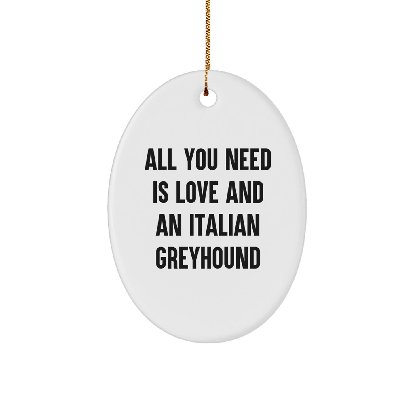 Gifts for Italian Greyhound Dog Lovers - Italian Greyhound Dog Oval Ornament, Funny Quote, Perfect for Christmas Unique Gifts from Friends, Family - Image 1