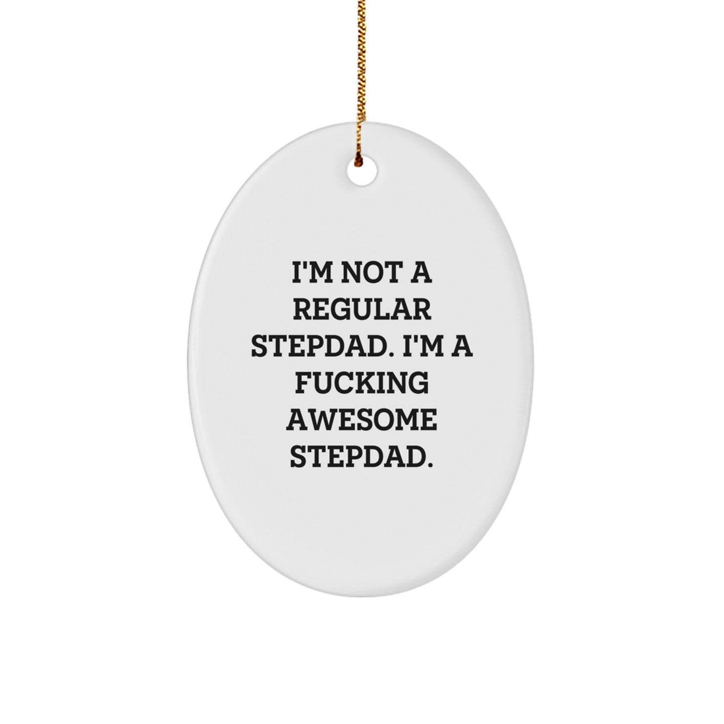 Funny Stepdad Gifts for Men, I'm Not A Regular Stepdad. I'm A F--king Awesome Stepdad. Oval Ornament, Christmas Unique Gifts from Family to Stepdad, Men - Image 1
