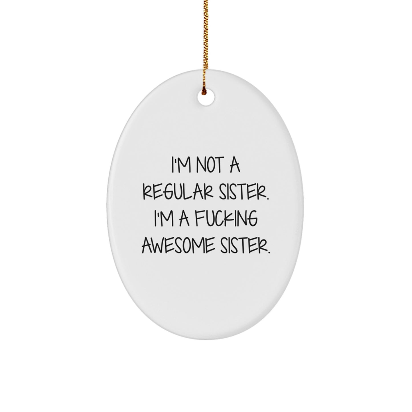 Sister Christmas Ornament – I'm Not a Regular Sister – Gift for Her - Image 1