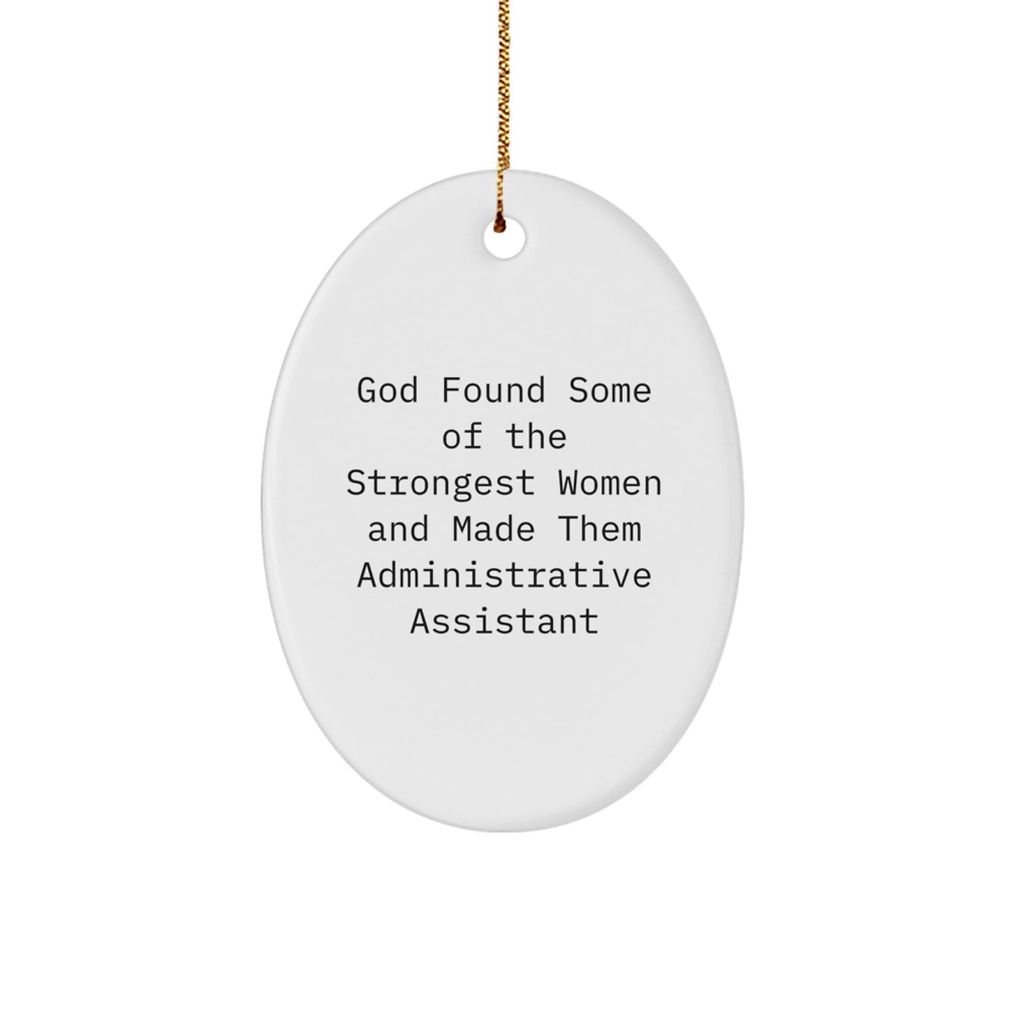 Funny Administrative Assistant Oval Ornament Gifts from Friends, Women, Coworkers, Family - Christmas Unique Gifts for Strong Women, Oval Shaped, White, God Made Them Administrative Assistant - Image 1
