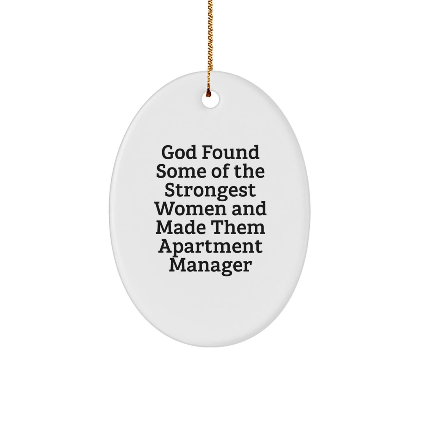 Funny Christmas Unique Gifts for Apartment Manager, Oval Ornament, 'God Found Some Of The Strongest Women And Made Them Apartment Manager', Personalized Gifts from Friends, Family, Coworkers - Image 1