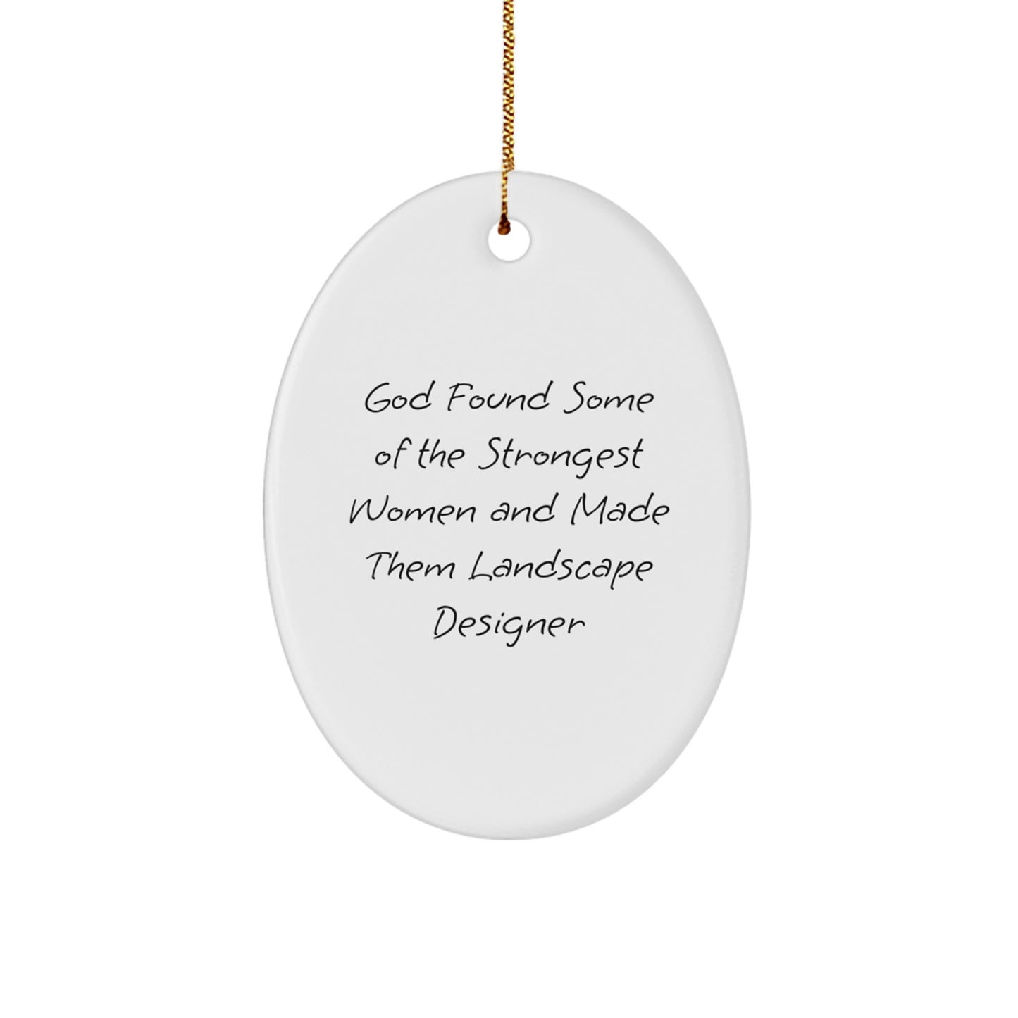 Funny Inspirational Gifts from Men for Landscape Designer Christmas Unique Oval Ornament - Image 1