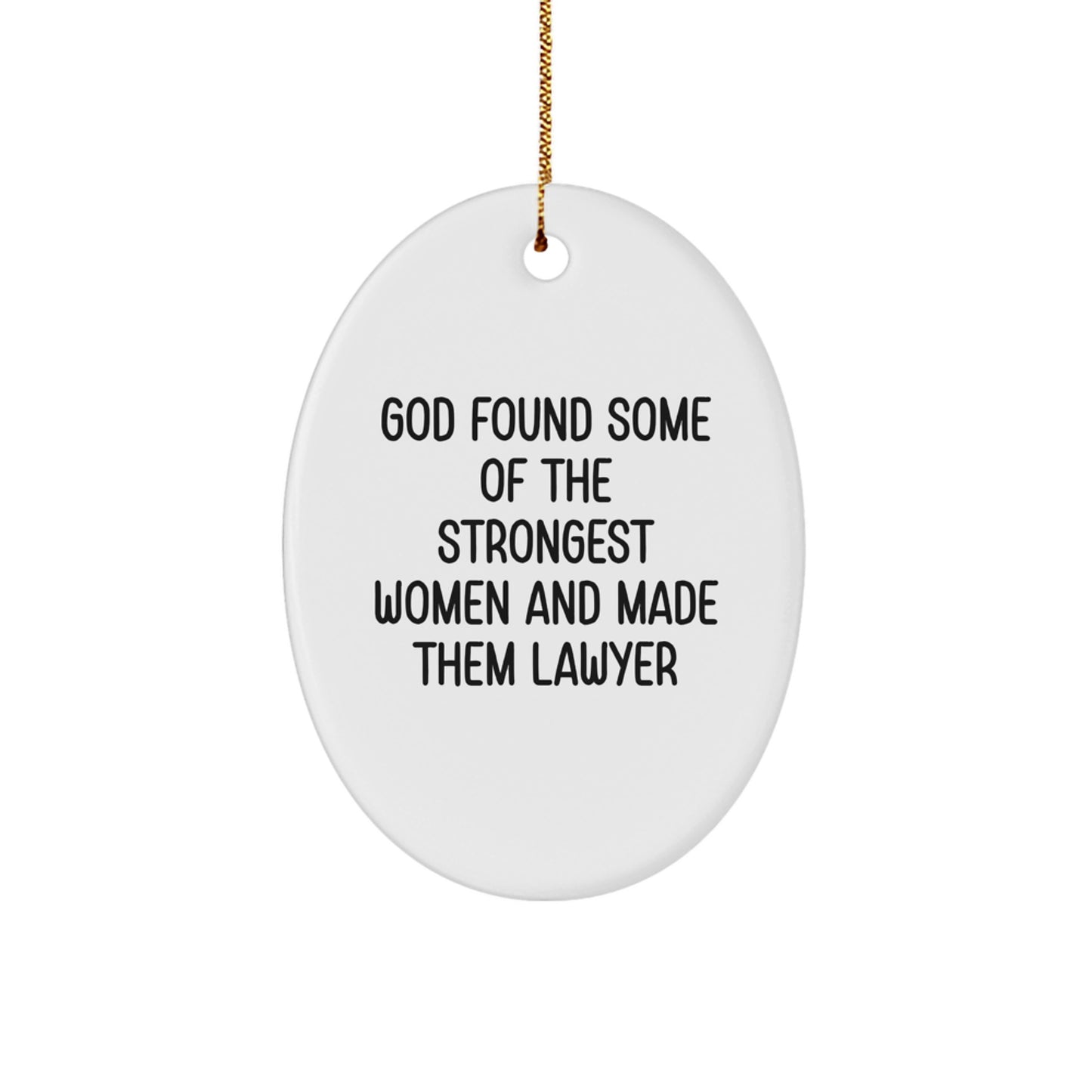 Funny Lawyer Gifts for Men Women Friends Coworkers, Oval Ornament Quote 'God Found Some Of The Strongest Women And Made Them Lawyer', Christmas Unique Present - Image 1