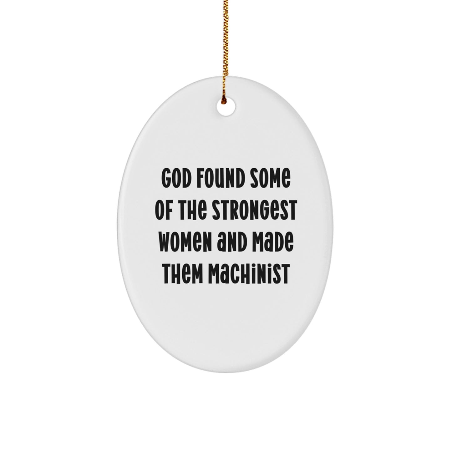 Funny Machinist Gifts, Oval Ornaments for Christmas Unique Gifts from Women to Machinist Friends and Family, Inspirational Machinist Quote - Image 1
