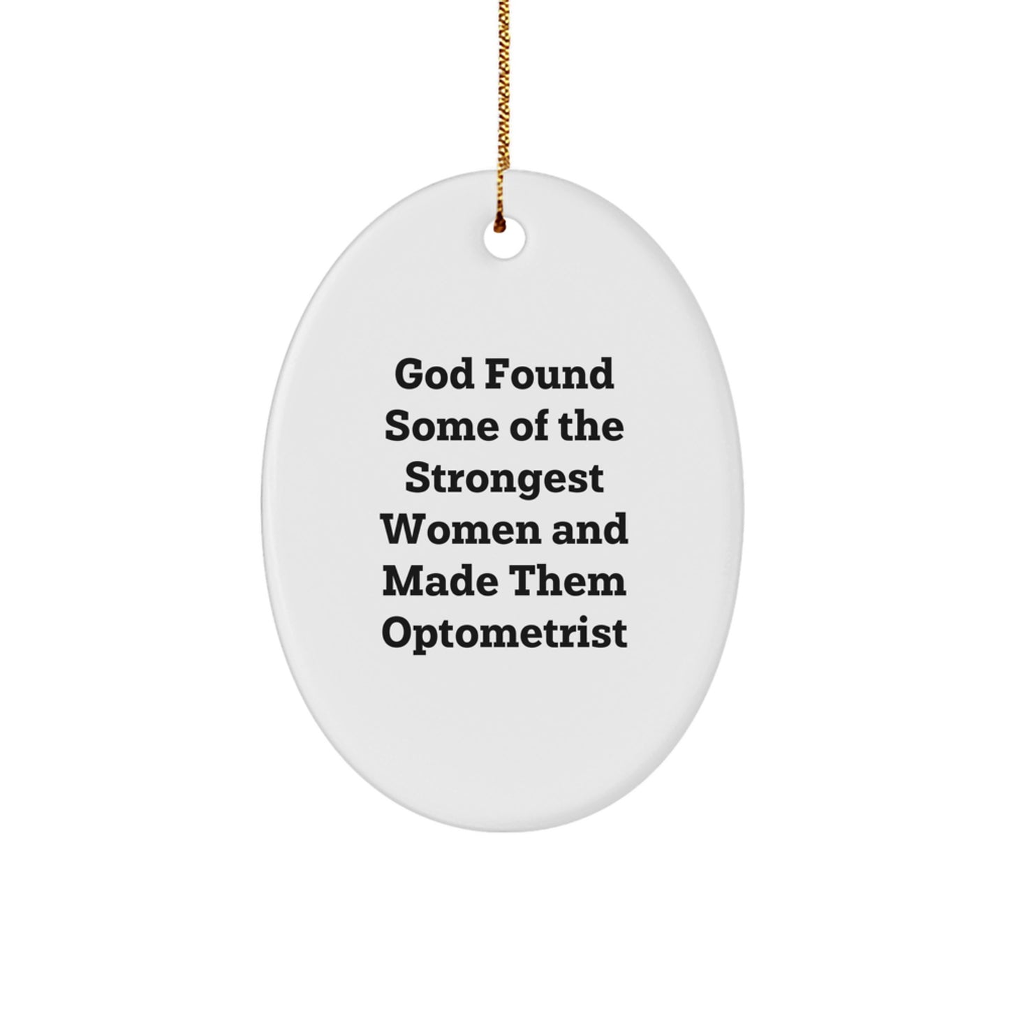 Funny Inspirational Optometrist Gifts for Women - Oval Ornament Made with Sublimation Printing - Image 1