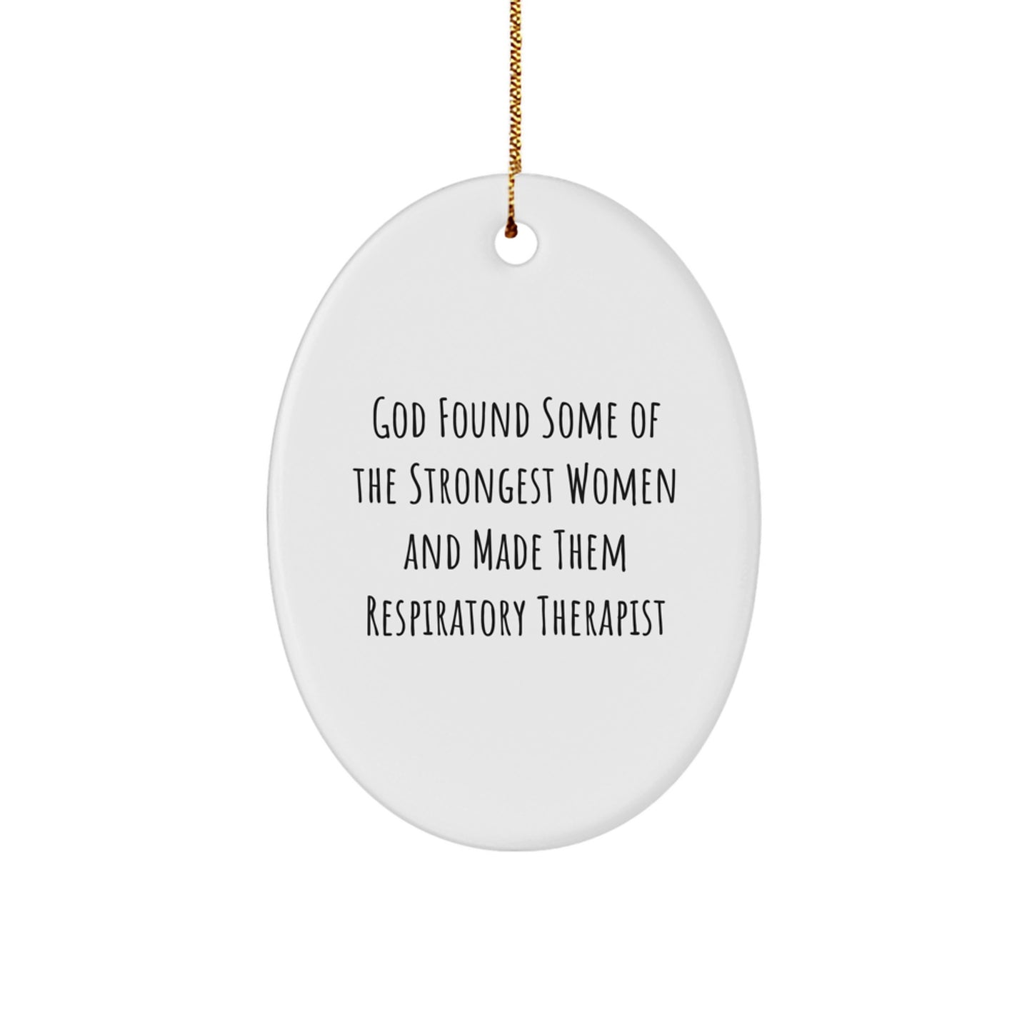 Funny Inspirational Gift for Respiratory Therapist, Oval Ornament, God Finds Strongest Women, Christmas Unique Gifts from Family to Respiratory Therapist - Image 1
