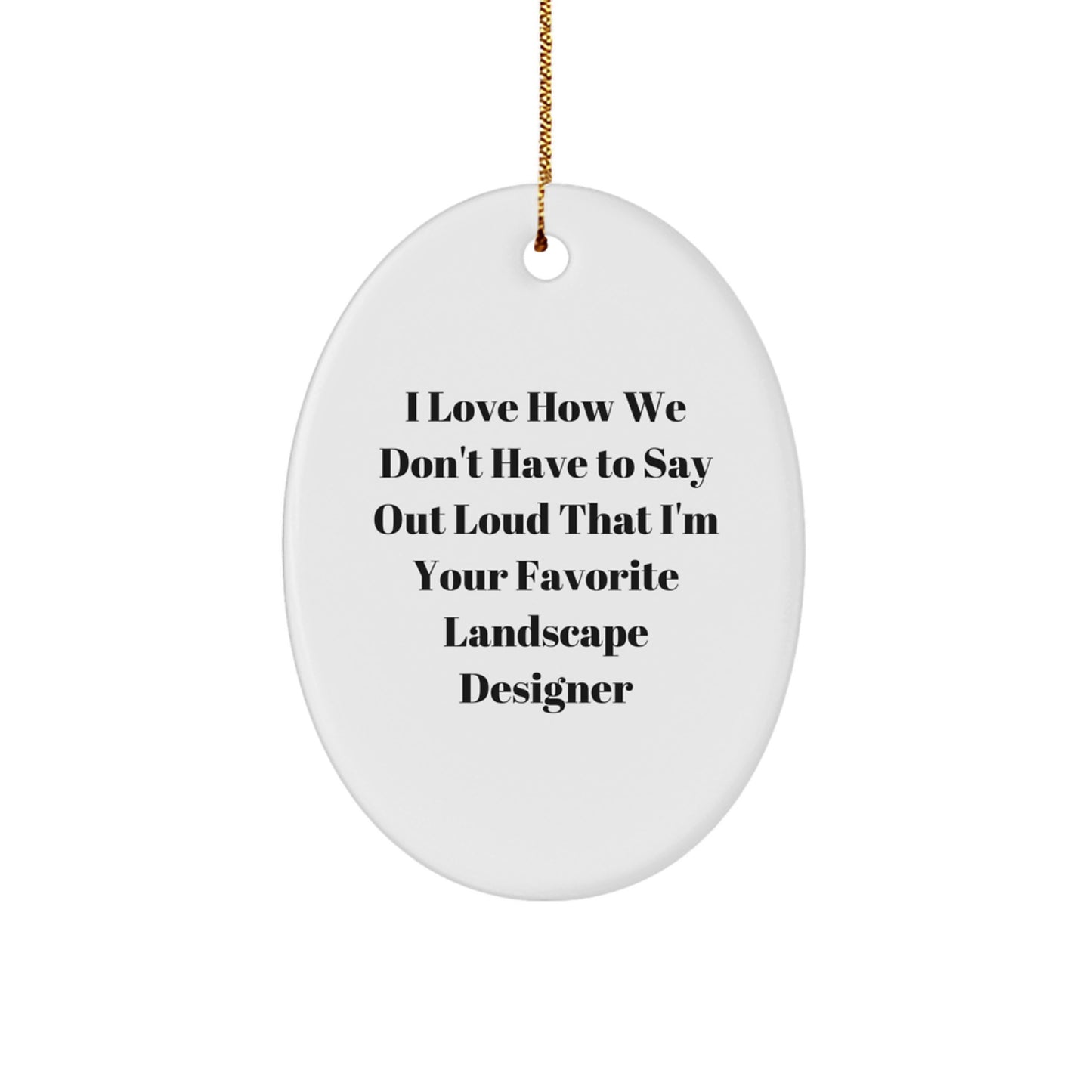 Funny Landscape Designer Gifts for Friends - Cute Oval Ornament with Inspirational Quote, Gifts from Friends for Favorite Landscape Designer Christmas Unique Gifts - Image 1
