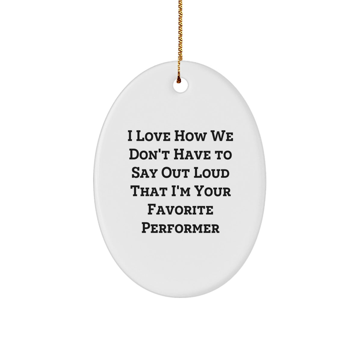 For Him Performer Ornament Gift I Love How We Don't Have to Say Out Loud - Image 1