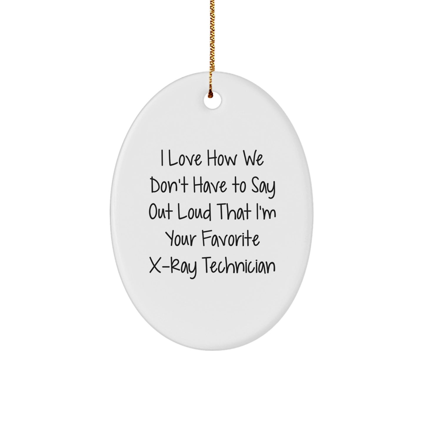 Funny X-Ray Technician Gifts from Friends, Oval Ornament with Humorous Quote, Christmas Unique Present for Men or Women - Image 1